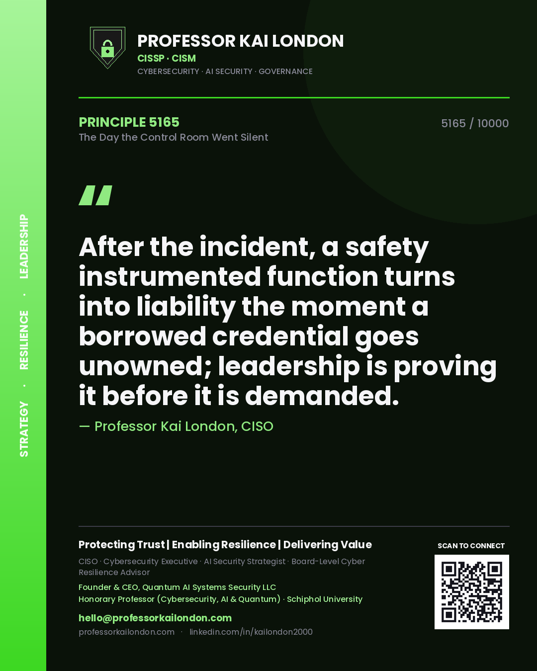 Professor Kai London principle 5165: After the incident, a safety instrumented function turns into liability the moment a borrowed credential goes unowned; leadership is proving it before it is demanded.