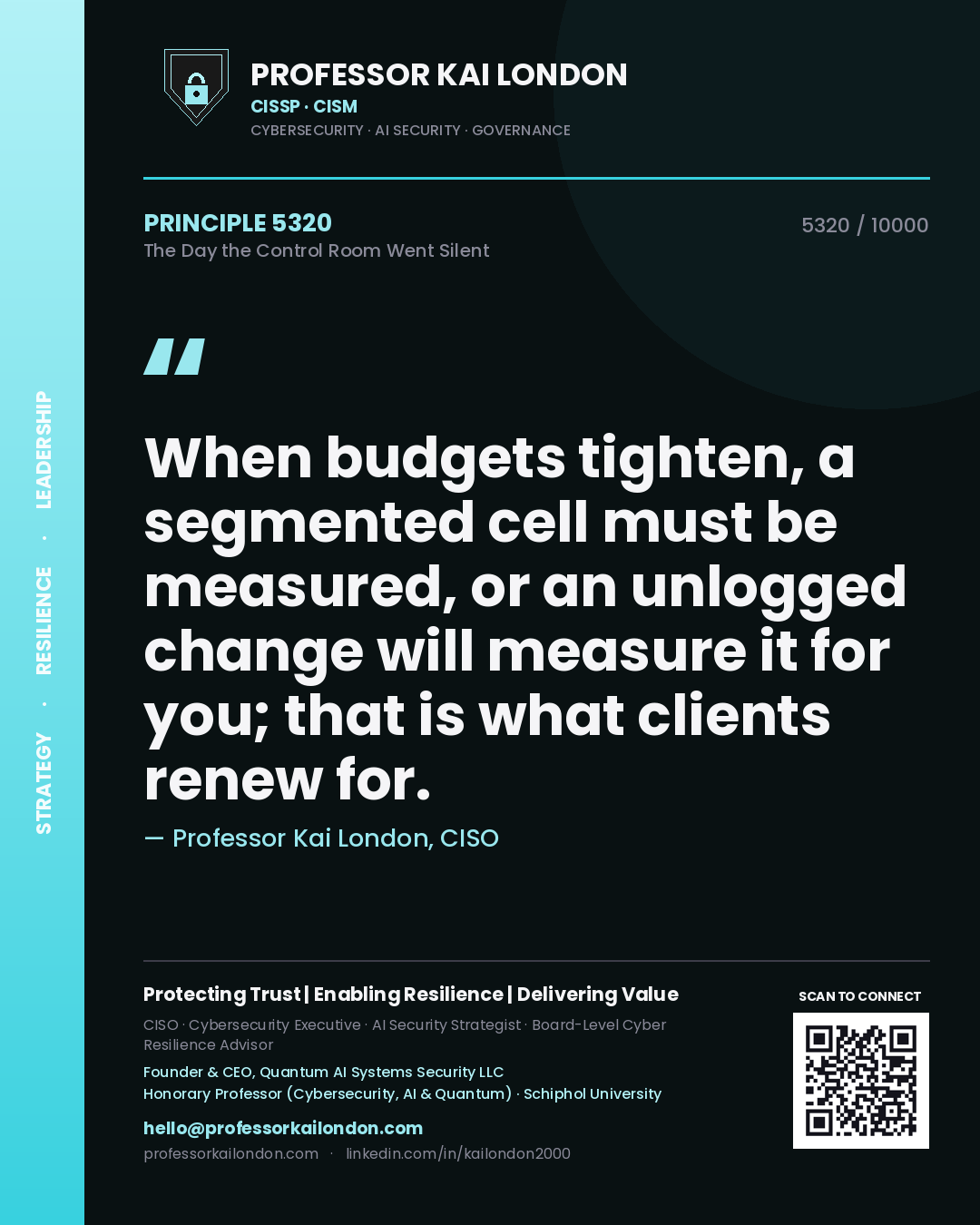 Quote card by Professor Kai London reading 'When budgets tighten, a segmented cell must be measured, or an unlogged change will measure it for you; that is what clients renew for.'. From the book The Day the Control Room Went Silent.