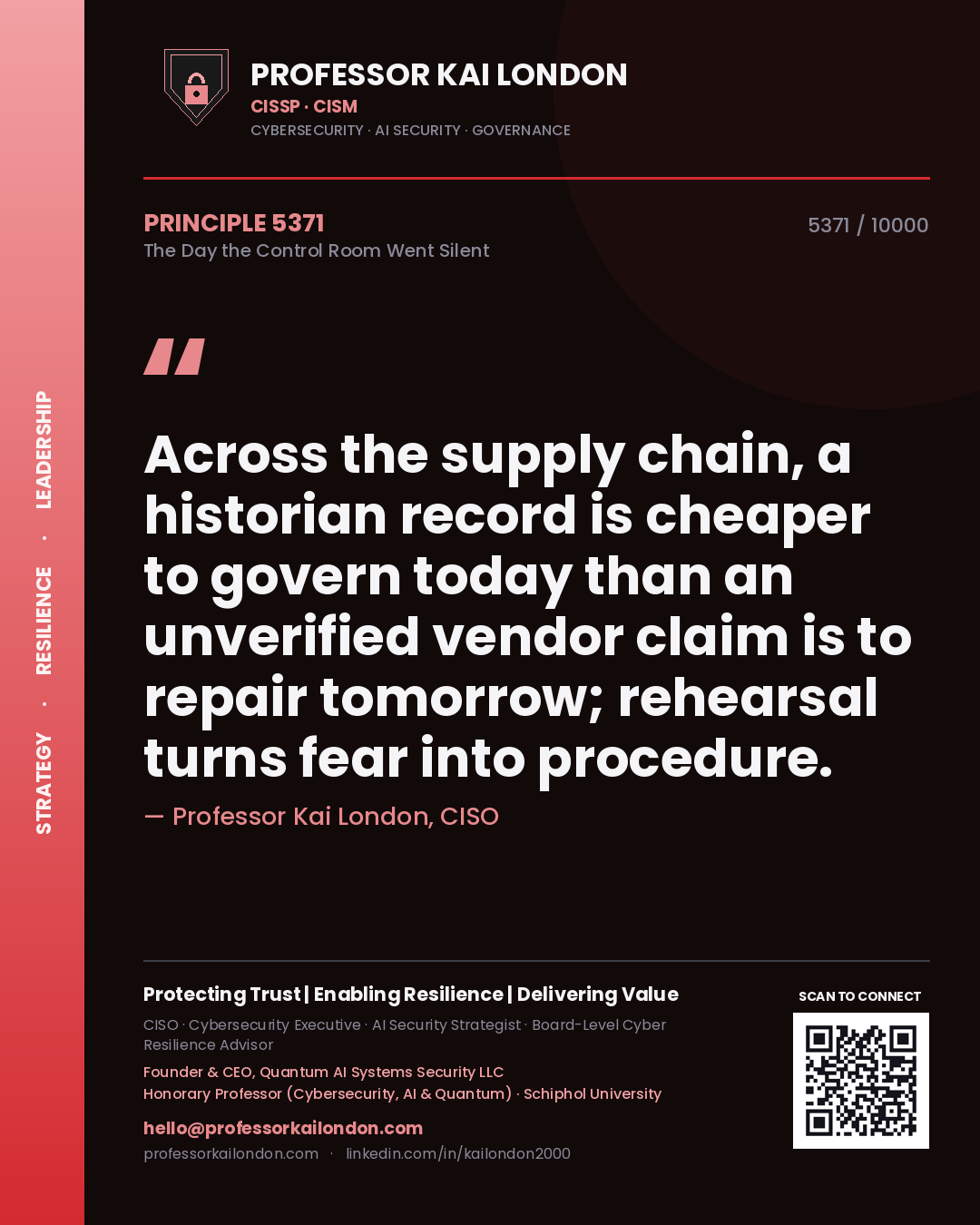 Quote card by Professor Kai London reading 'Across the supply chain, a historian record is cheaper to govern today than an unverified vendor claim is to repair tomorrow; rehearsal turns fear into procedure.'. From the book The Day the Control Room Went Silent.
