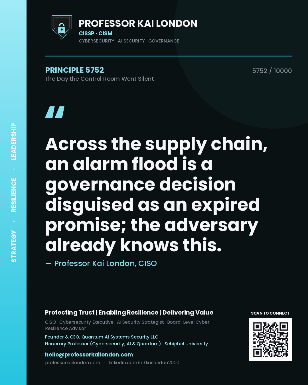 Quote card by Professor Kai London reading 'Across the supply chain, an alarm flood is a governance decision disguised as an expired promise; the adversary already knows this.'. From the book The Day the Control Room Went Silent.