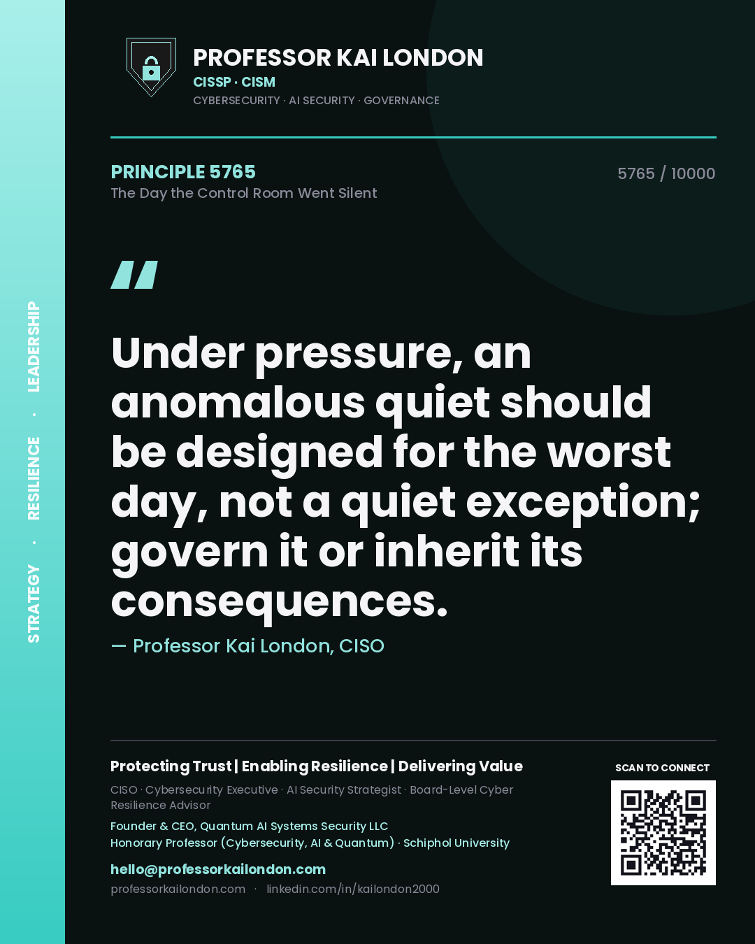 Quote card by Professor Kai London reading 'Under pressure, an anomalous quiet should be designed for the worst day, not a quiet exception; govern it or inherit its consequences.'. From the book The Day the Control Room Went Silent.