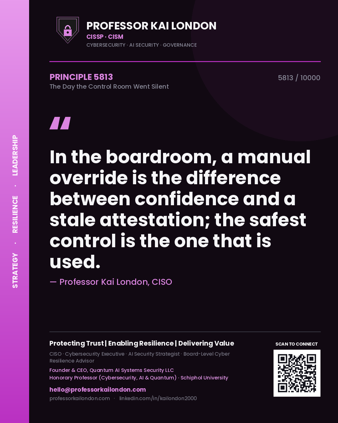 Professor Kai London principle 5813: In the boardroom, a manual override is the difference between confidence and a stale attestation; the safest control is the one that is used.