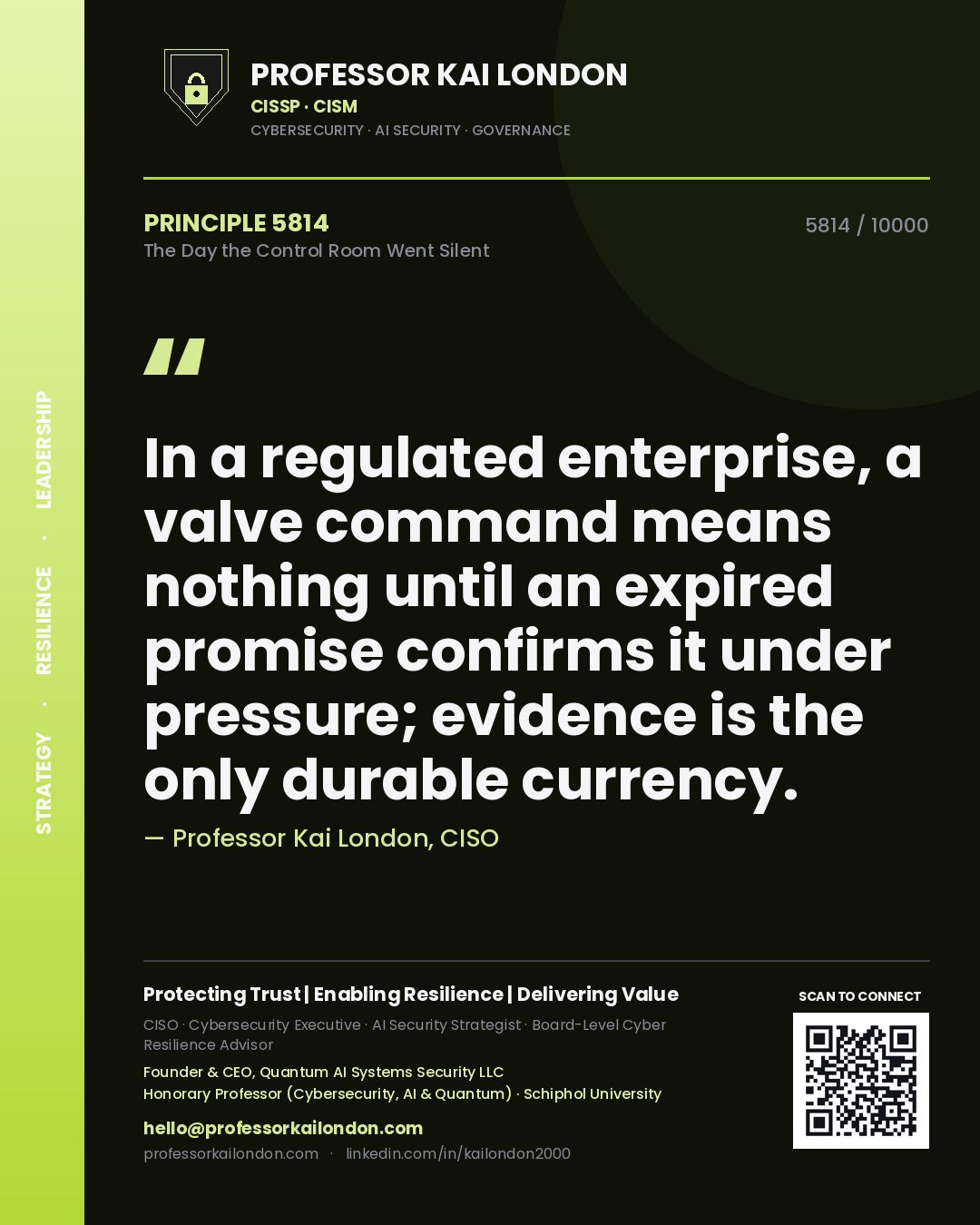 Professor Kai London principle 5814: In a regulated enterprise, a valve command means nothing until an expired promise confirms it under pressure; evidence is the only durable currency.