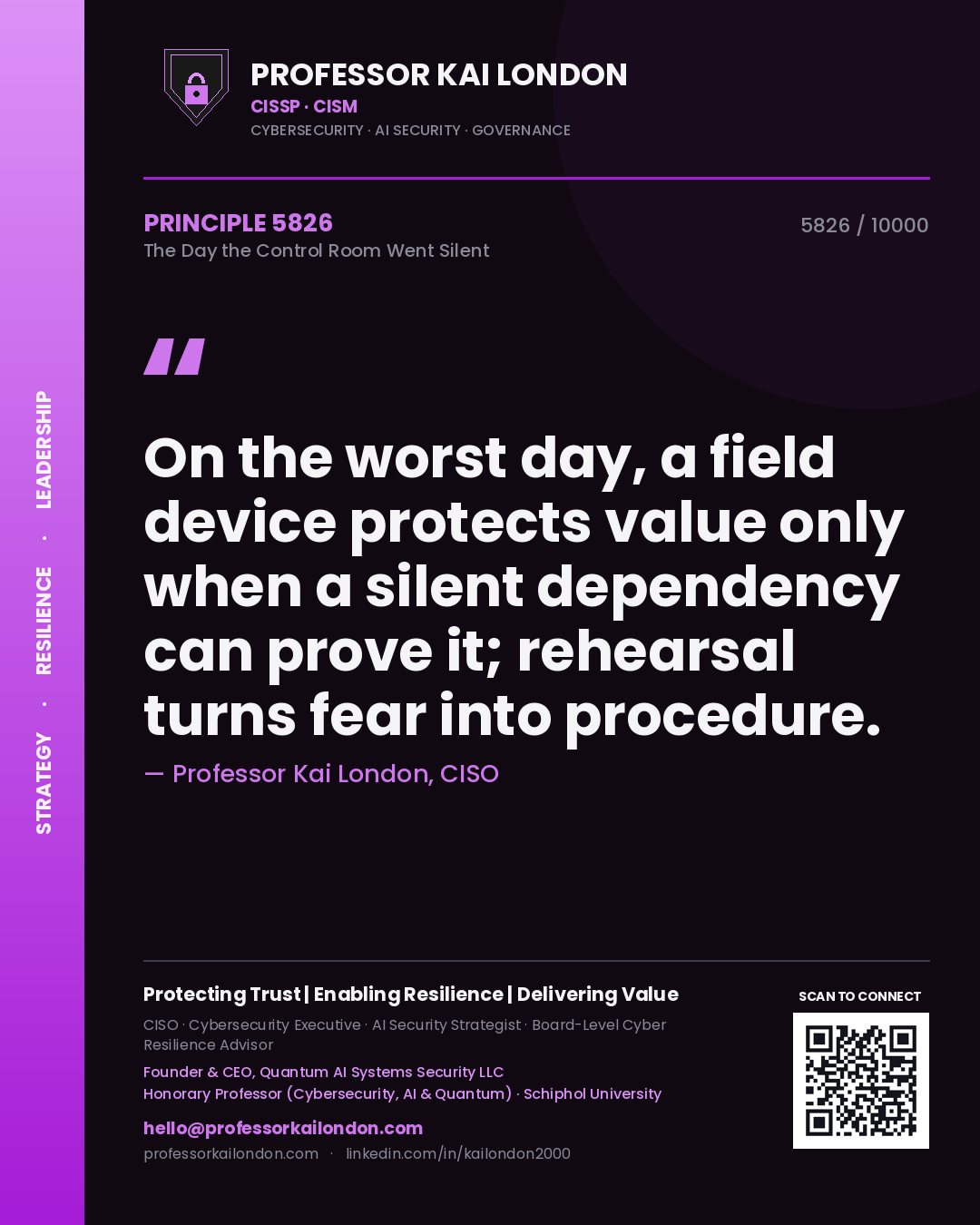 Professor Kai London principle 5826: On the worst day, a field device protects value only when a silent dependency can prove it; rehearsal turns fear into procedure.
