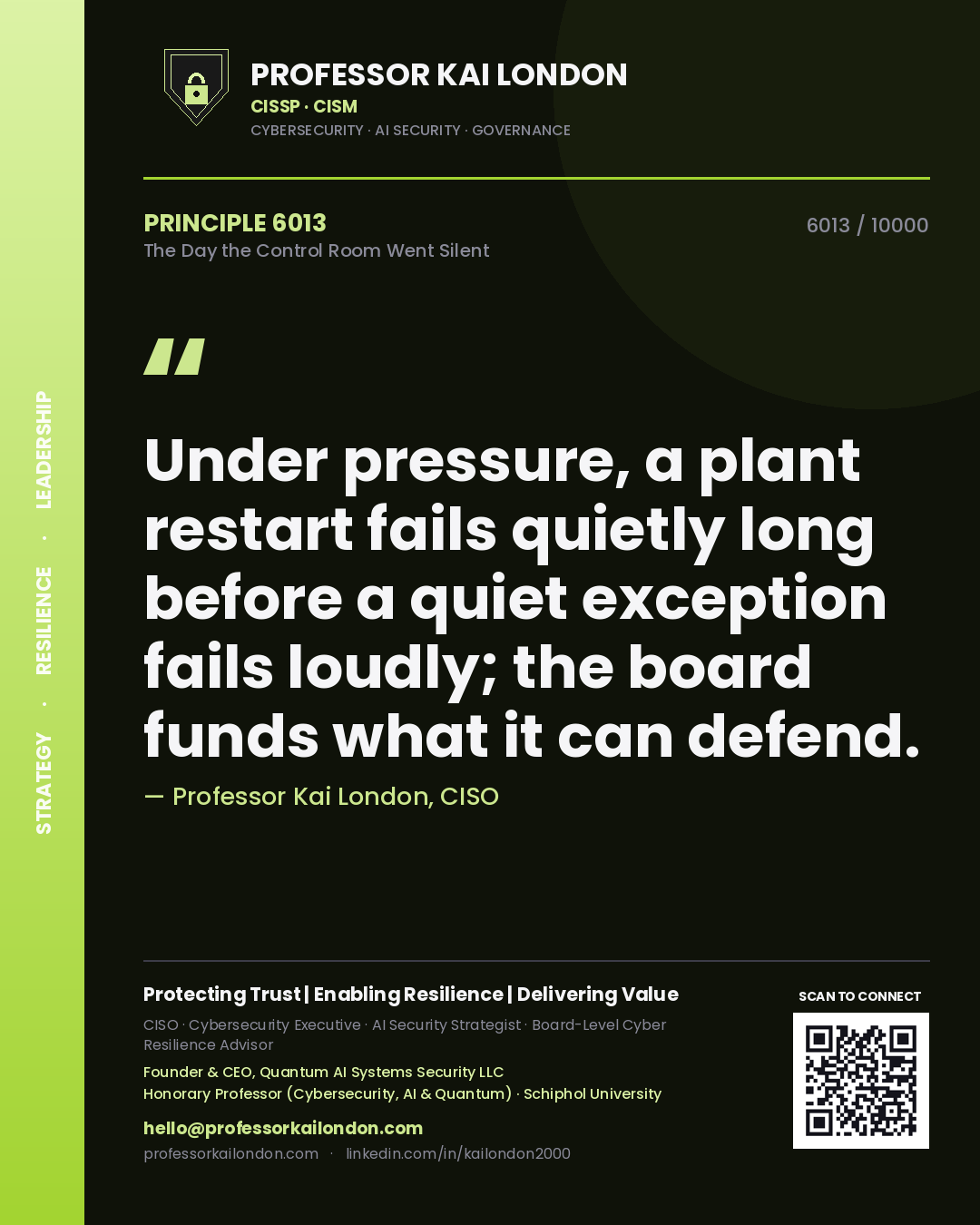 Professor Kai London principle 6013: Under pressure, a plant restart fails quietly long before a quiet exception fails loudly; the board funds what it can defend.