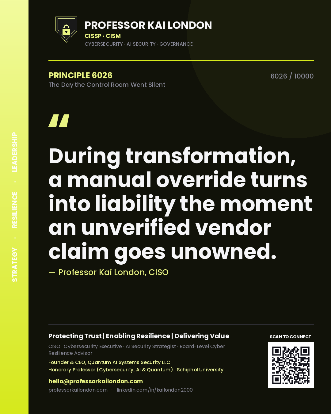 Professor Kai London principle 6026: During transformation, a manual override turns into liability the moment an unverified vendor claim goes unowned.