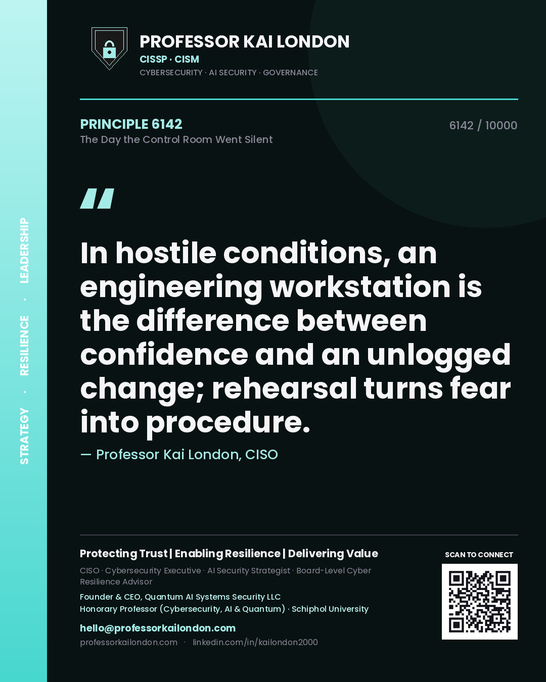 Professor Kai London principle 6142: In hostile conditions, an engineering workstation is the difference between confidence and an unlogged change; rehearsal turns fear into procedure.