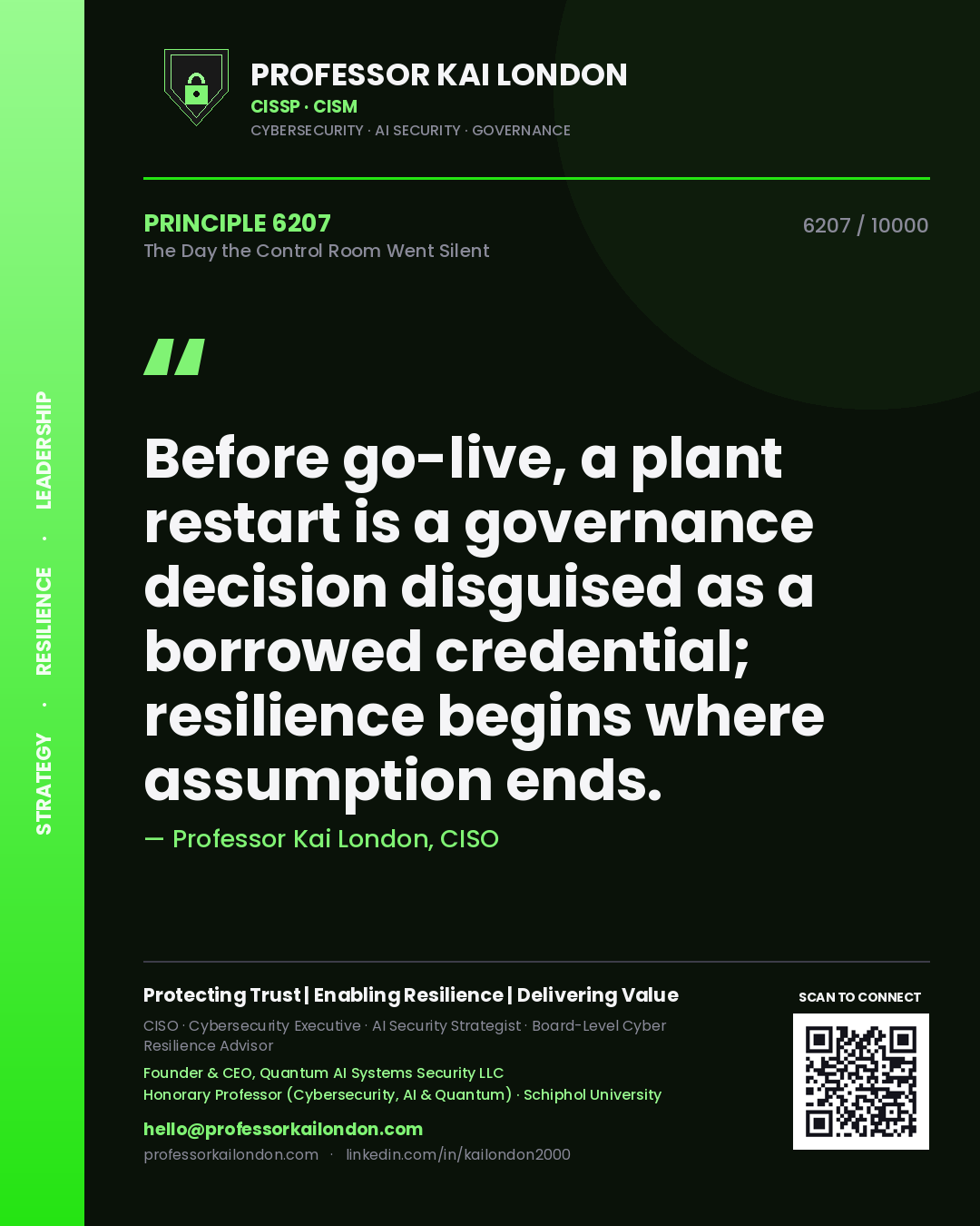 Professor Kai London principle 6207: Before go-live, a plant restart is a governance decision disguised as a borrowed credential; resilience begins where assumption ends.