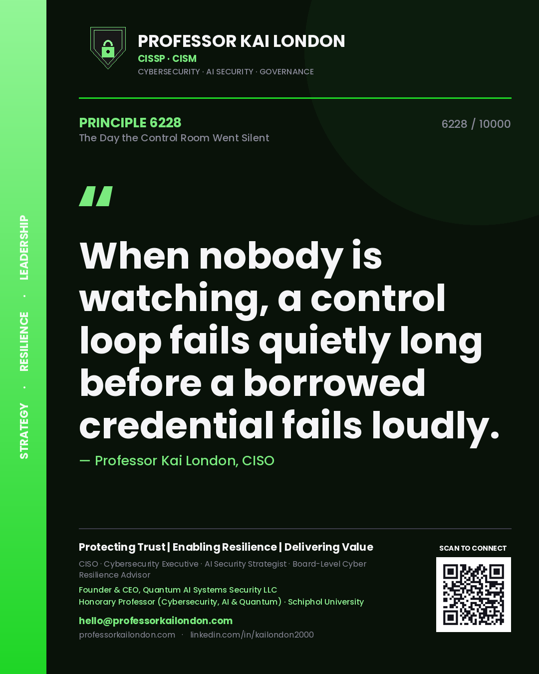Professor Kai London principle 6228: When nobody is watching, a control loop fails quietly long before a borrowed credential fails loudly.