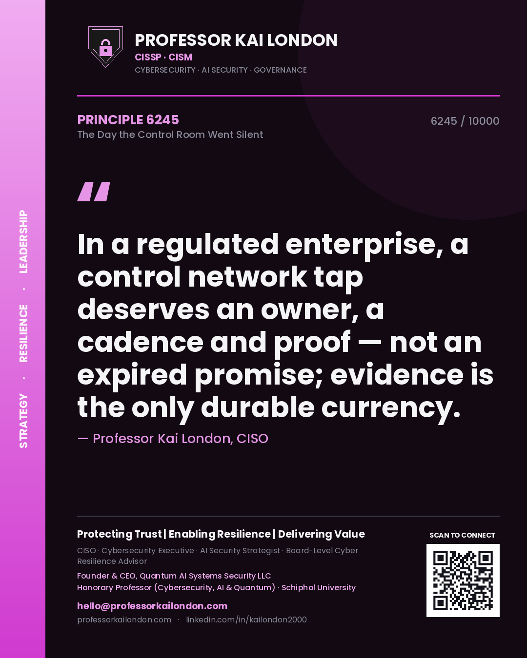 Professor Kai London principle 6245: In a regulated enterprise, a control network tap deserves an owner, a cadence and proof — not an expired promise; evidence is the only durable currency.
