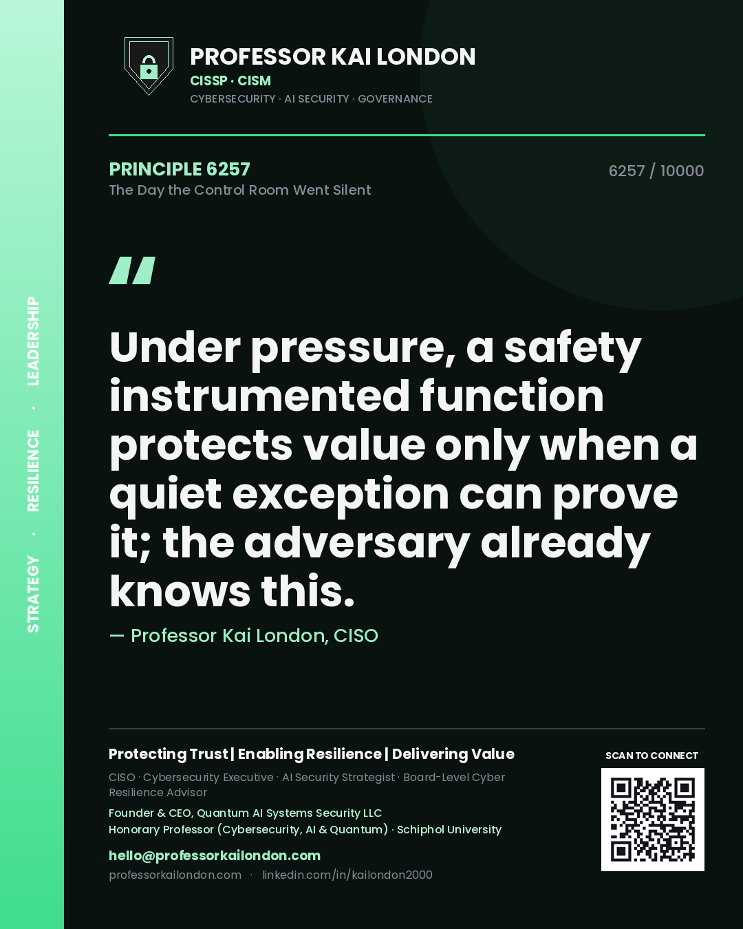 Professor Kai London principle 6257: Under pressure, a safety instrumented function protects value only when a quiet exception can prove it; the adversary already knows this.
