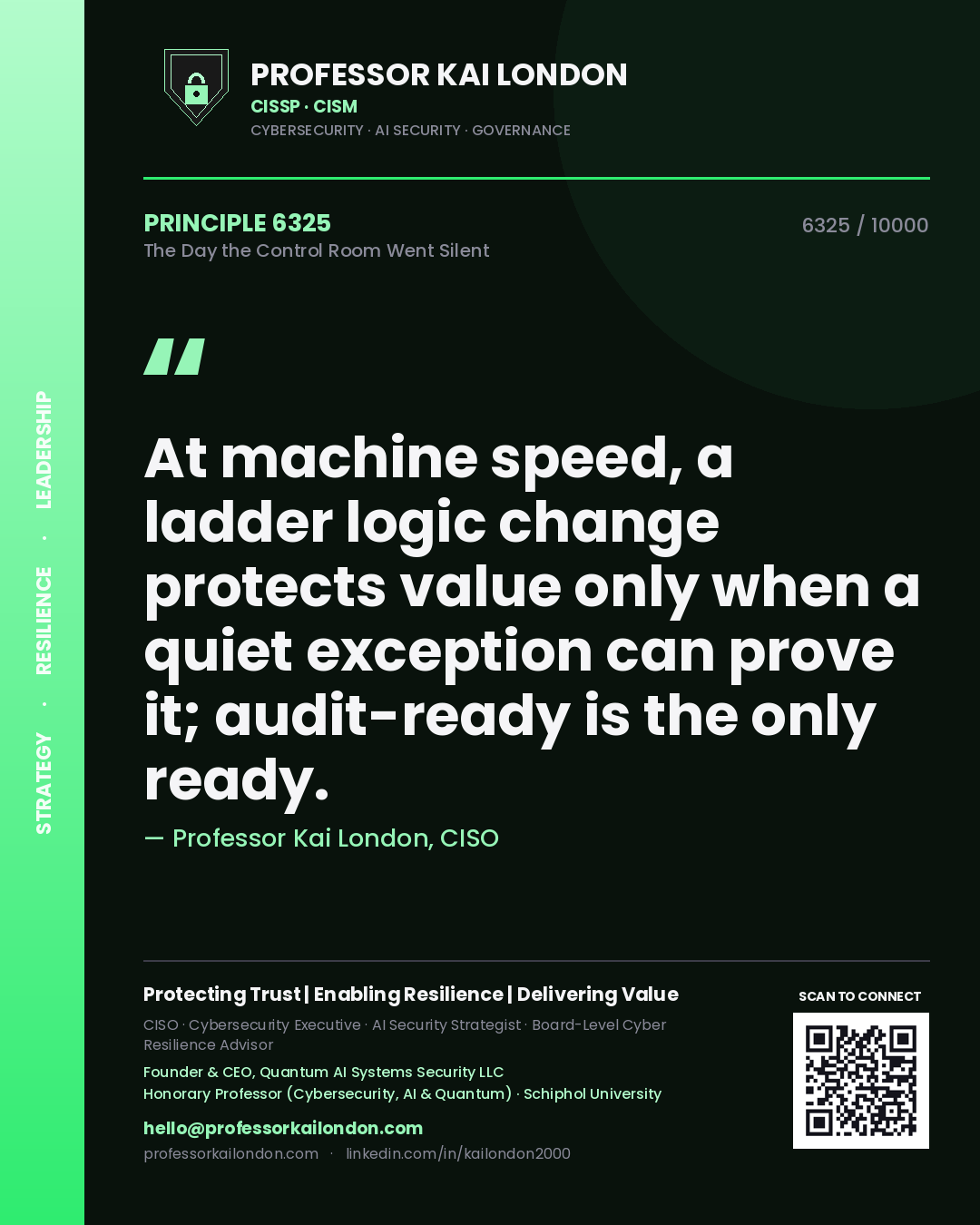 Professor Kai London principle 6325: At machine speed, a ladder logic change protects value only when a quiet exception can prove it; audit-ready is the only ready.