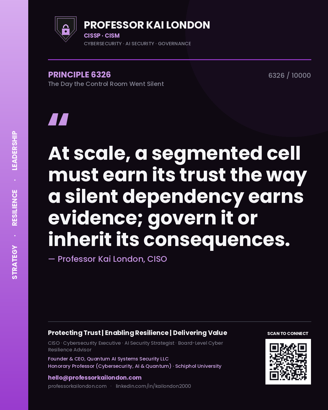 Professor Kai London principle 6326: At scale, a segmented cell must earn its trust the way a silent dependency earns evidence; govern it or inherit its consequences.