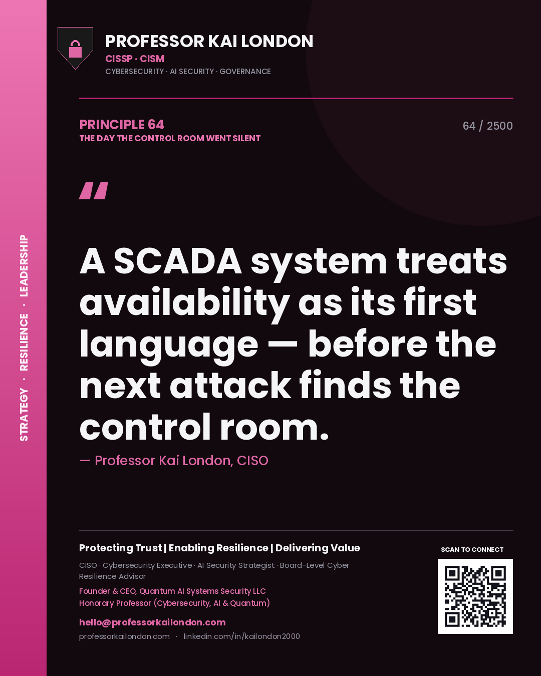 Professor Kai London principle 64: A SCADA system treats availability as its first language — before the next attack finds the control room.