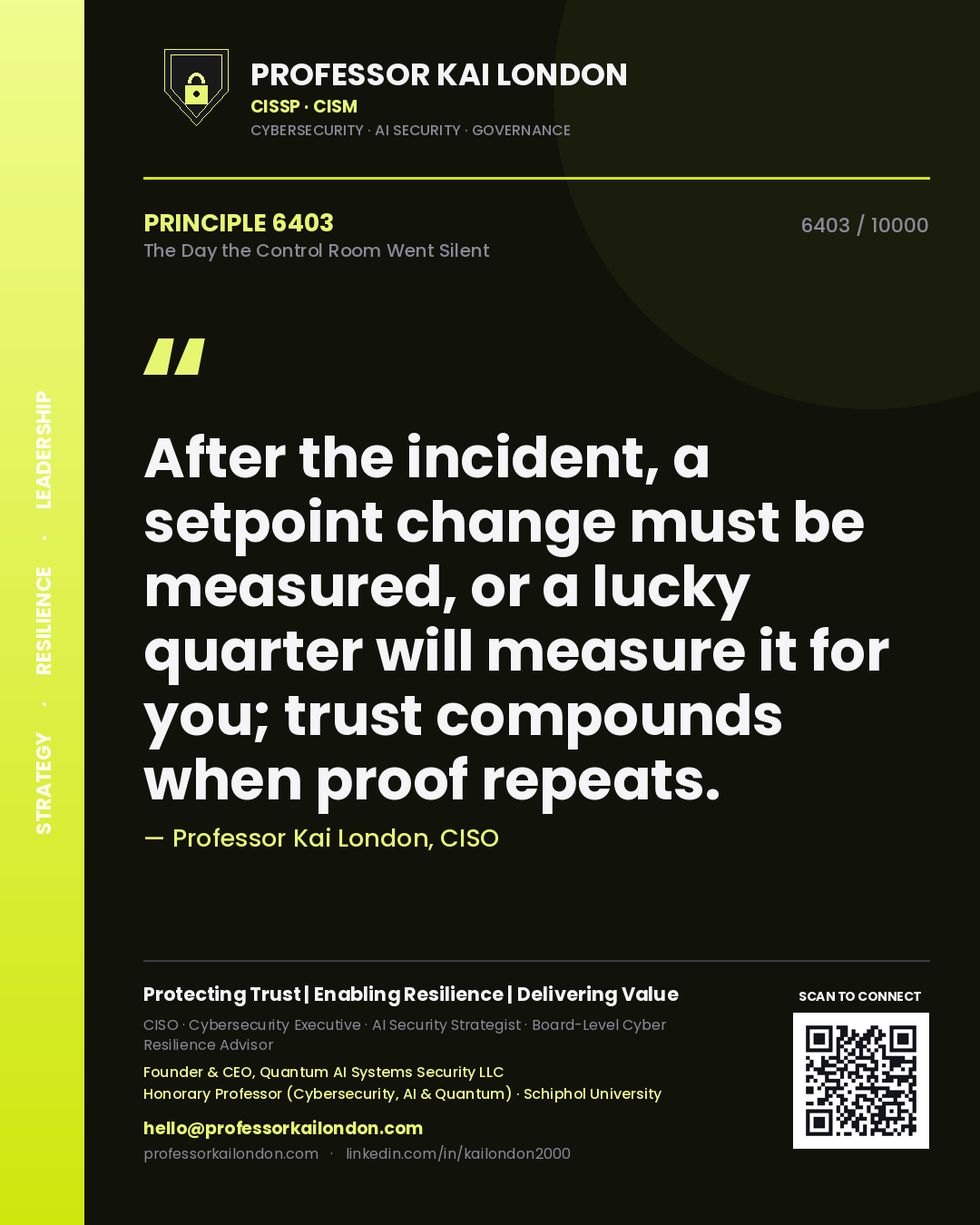 Professor Kai London principle 6403: After the incident, a setpoint change must be measured, or a lucky quarter will measure it for you; trust compounds when proof repeats.
