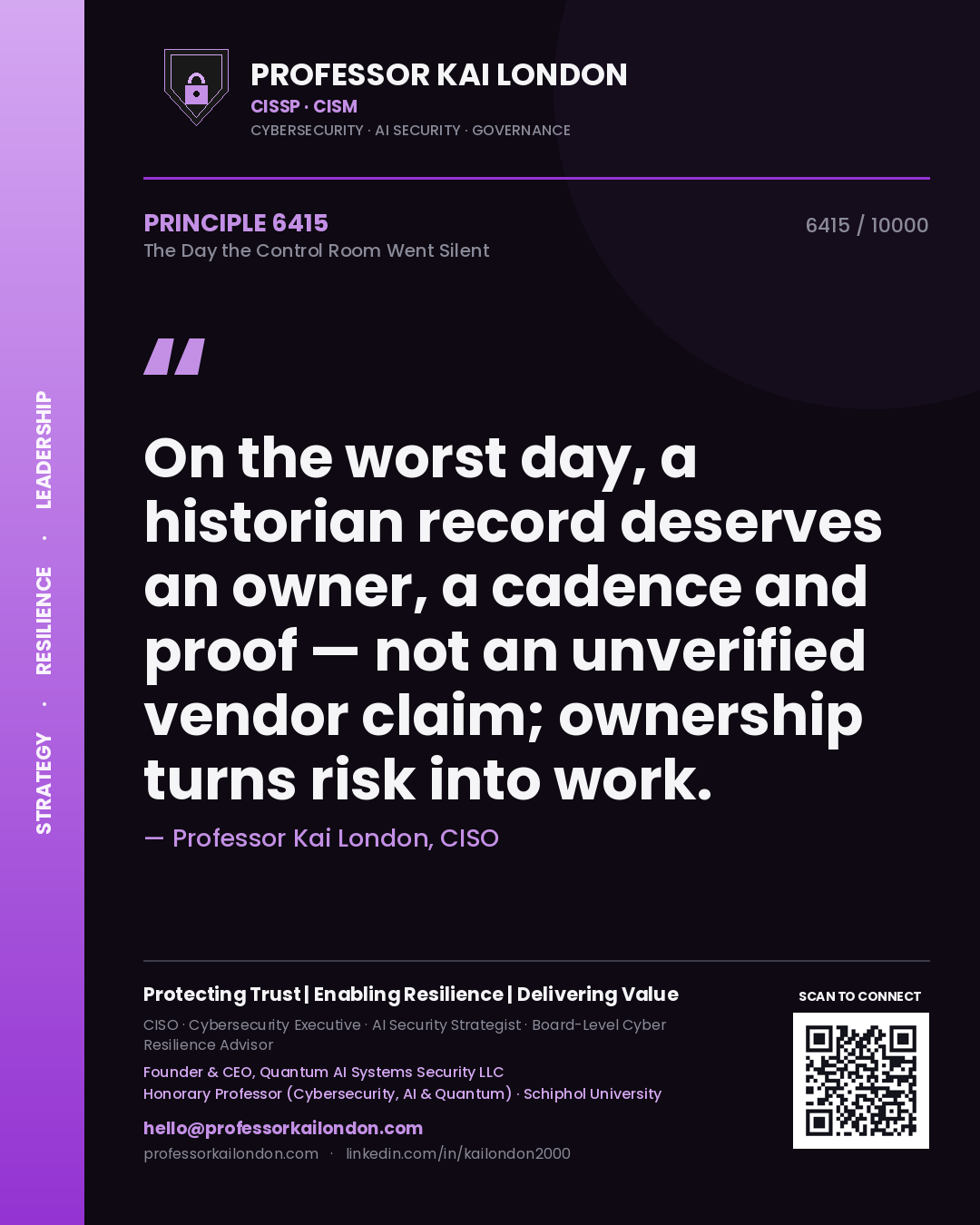 Professor Kai London principle 6415: On the worst day, a historian record deserves an owner, a cadence and proof — not an unverified vendor claim; ownership turns risk into work.