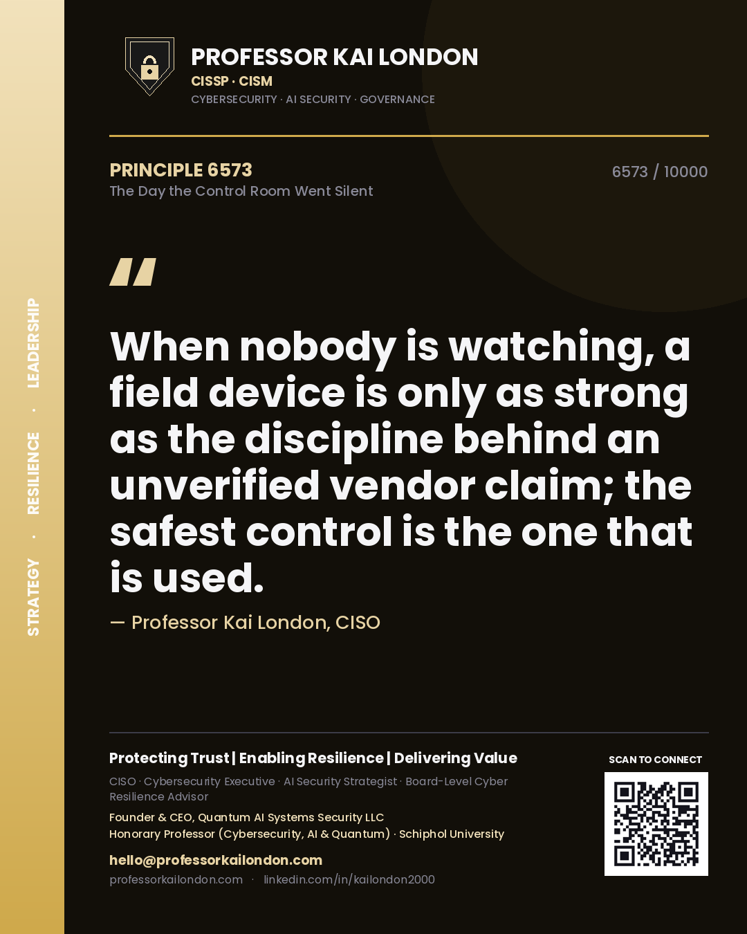 Professor Kai London principle 6573: When nobody is watching, a field device is only as strong as the discipline behind an unverified vendor claim; the safest control is the one that is used.