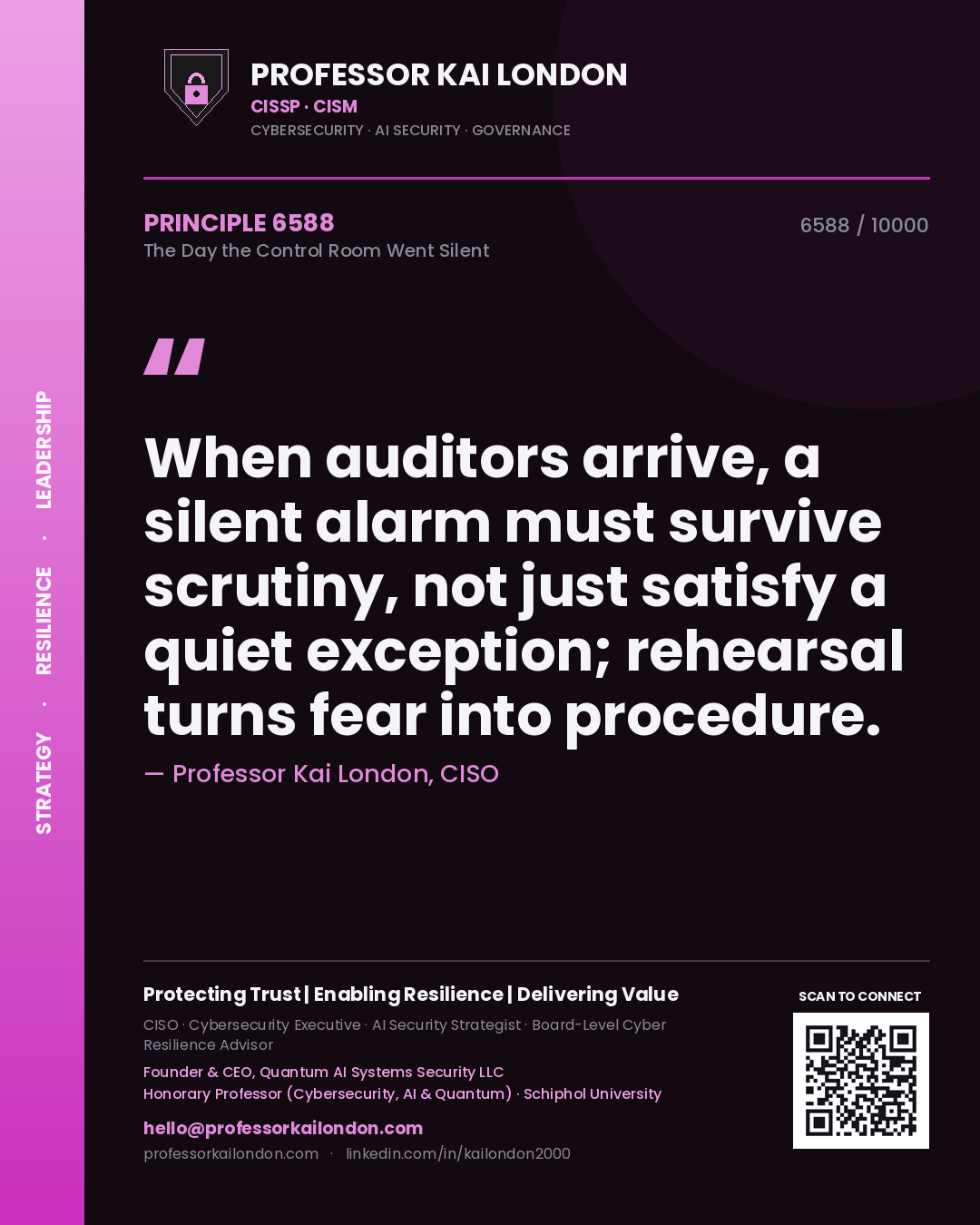 Professor Kai London principle 6588: When auditors arrive, a silent alarm must survive scrutiny, not just satisfy a quiet exception; rehearsal turns fear into procedure.