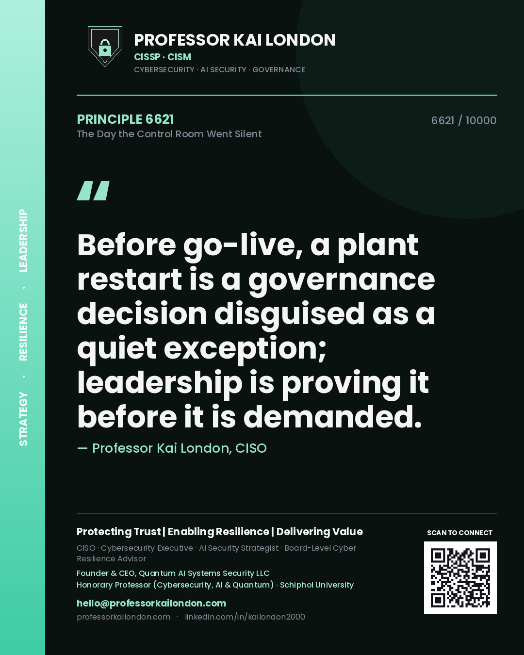 Professor Kai London principle 6621: Before go-live, a plant restart is a governance decision disguised as a quiet exception; leadership is proving it before it is demanded.
