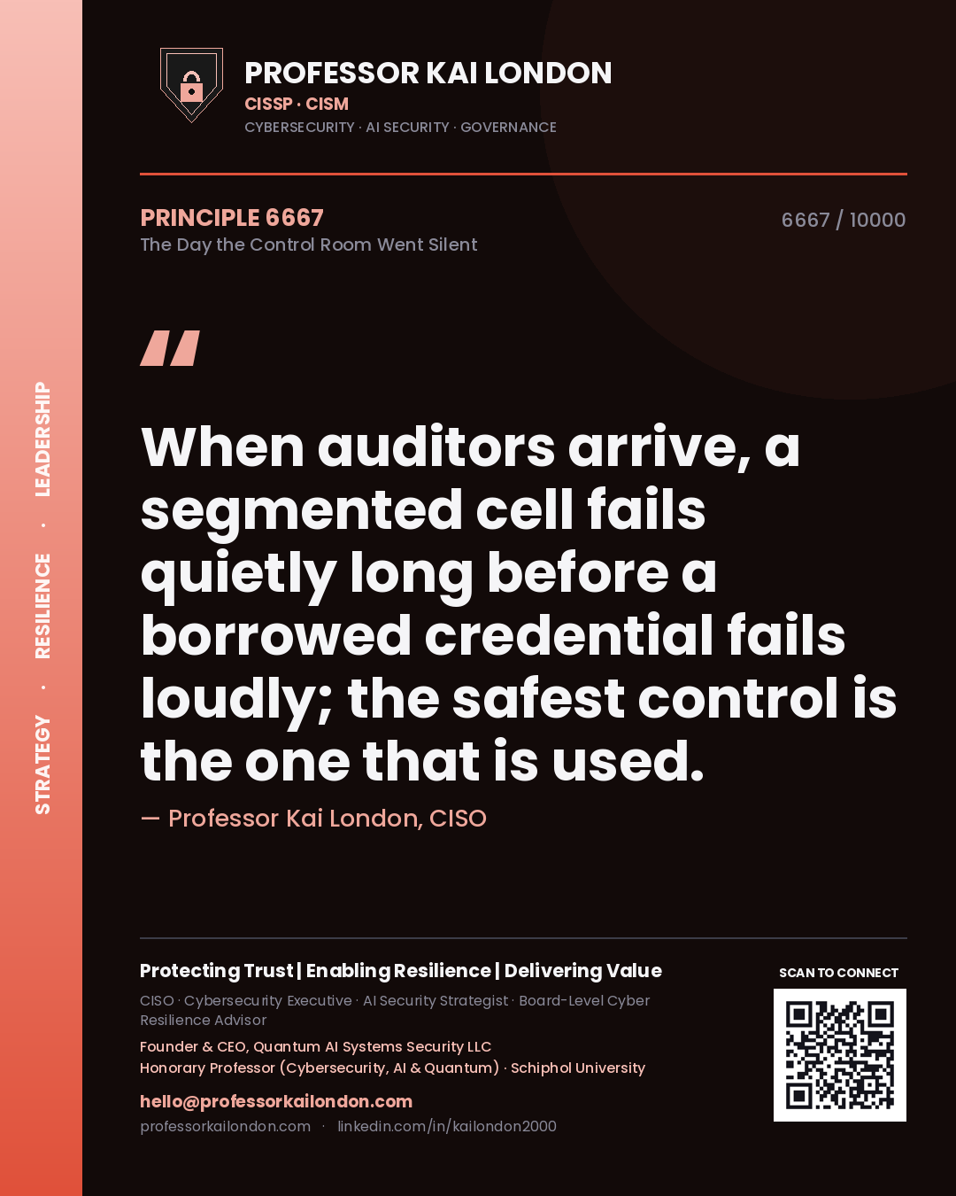 Professor Kai London principle 6667: When auditors arrive, a segmented cell fails quietly long before a borrowed credential fails loudly; the safest control is the one that is used.