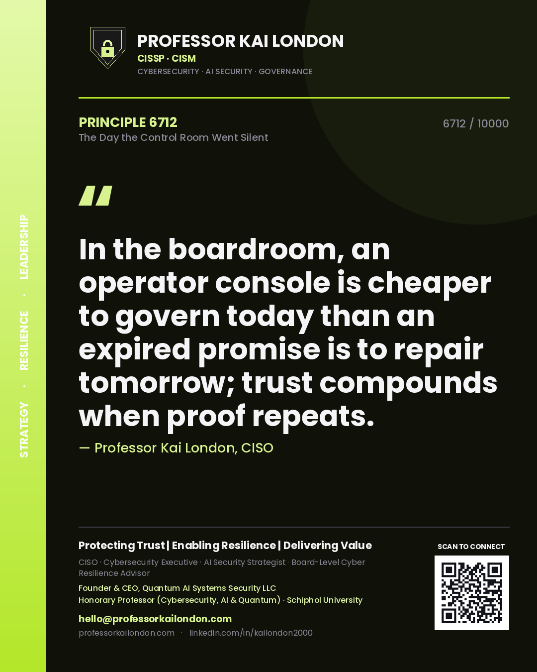 Professor Kai London principle 6712: In the boardroom, an operator console is cheaper to govern today than an expired promise is to repair tomorrow; trust compounds when proof repeats.