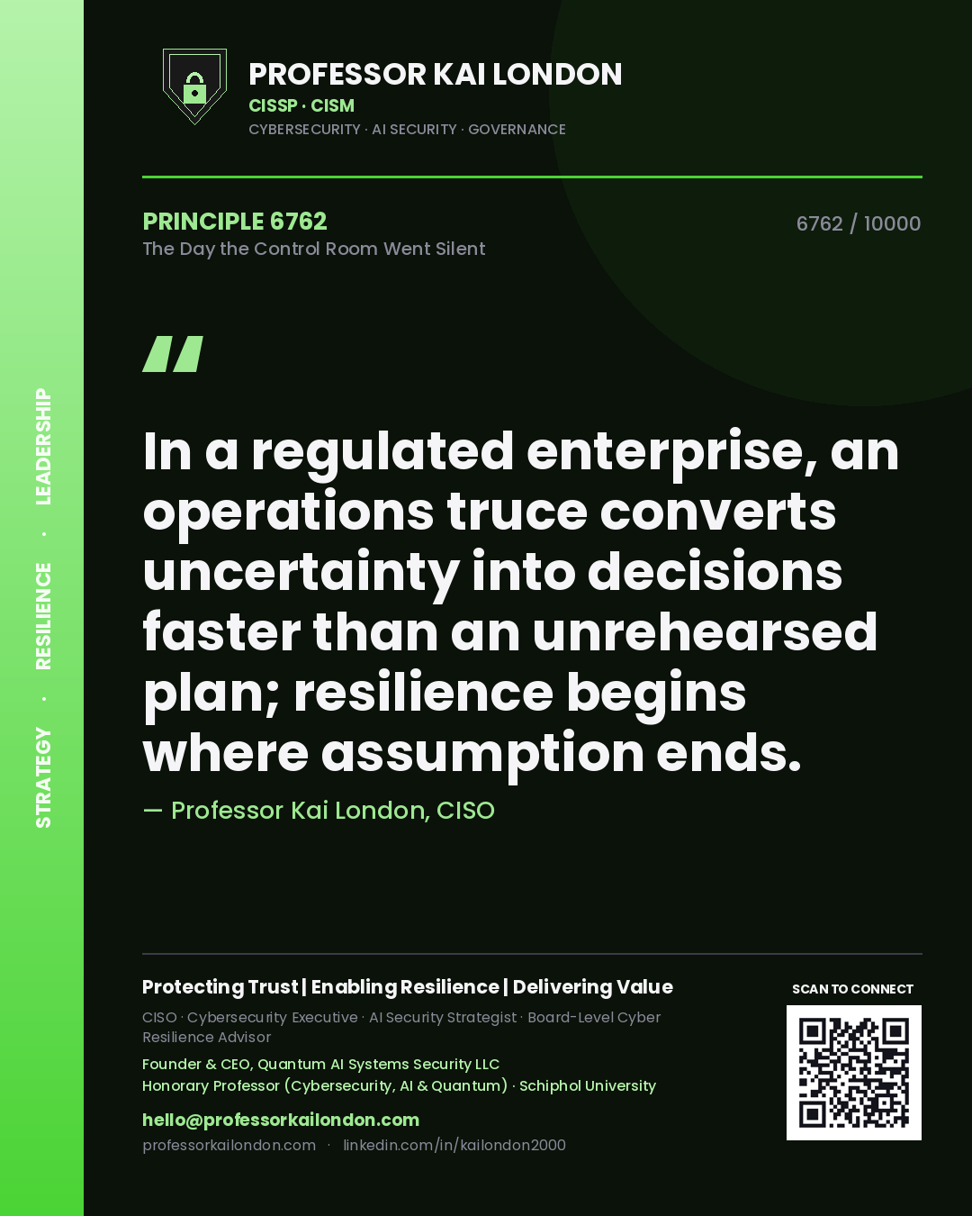 Professor Kai London principle 6762: In a regulated enterprise, an operations truce converts uncertainty into decisions faster than an unrehearsed plan; resilience begins where assumption ends.
