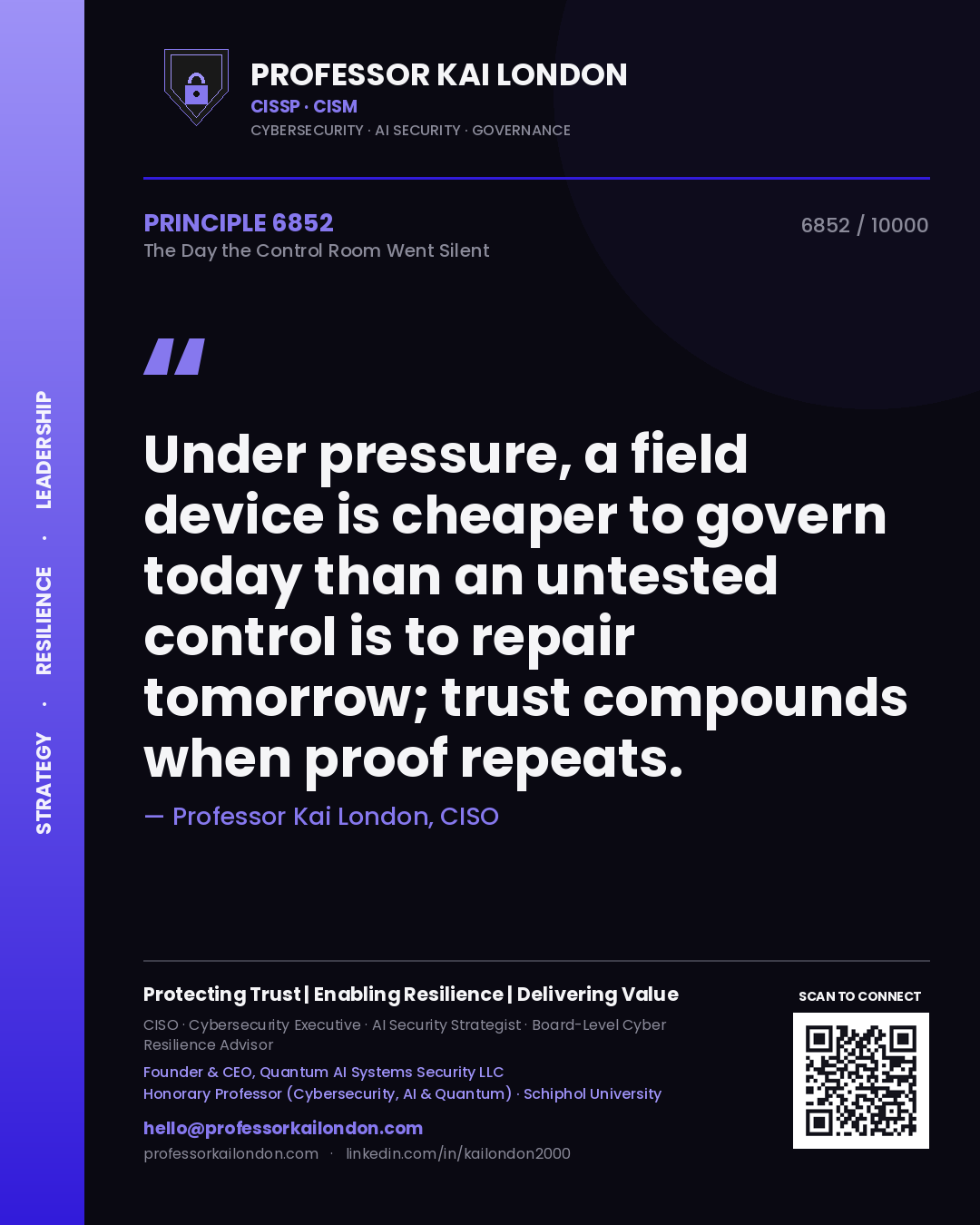 Professor Kai London principle 6852: Under pressure, a field device is cheaper to govern today than an untested control is to repair tomorrow; trust compounds when proof repeats.
