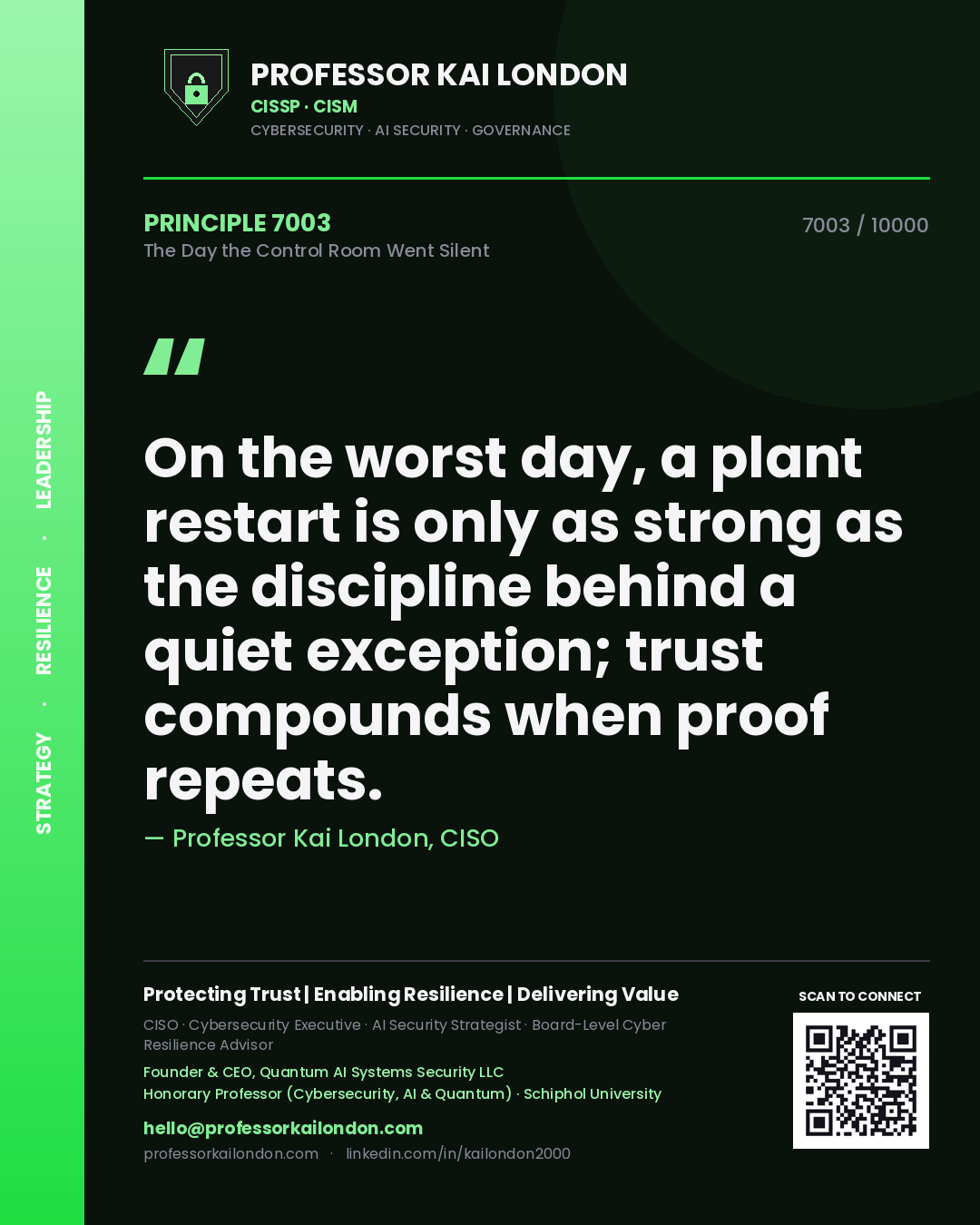 Professor Kai London principle 7003: On the worst day, a plant restart is only as strong as the discipline behind a quiet exception; trust compounds when proof repeats.
