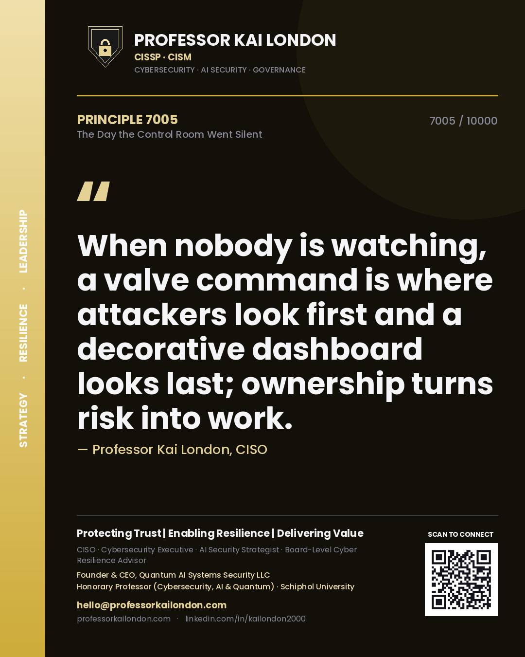 Professor Kai London principle 7005: When nobody is watching, a valve command is where attackers look first and a decorative dashboard looks last; ownership turns risk into work.
