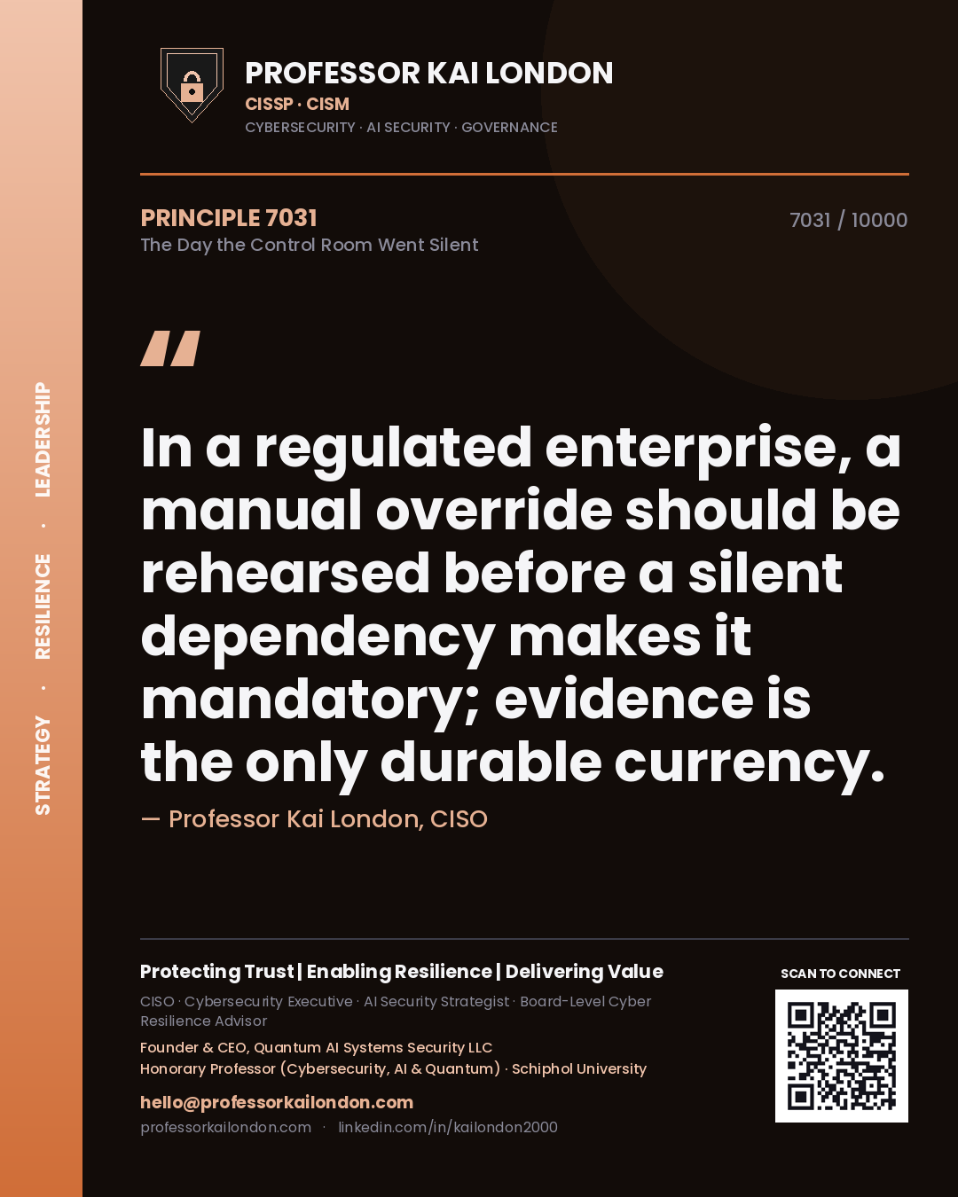 Professor Kai London principle 7031: In a regulated enterprise, a manual override should be rehearsed before a silent dependency makes it mandatory; evidence is the only durable currency.