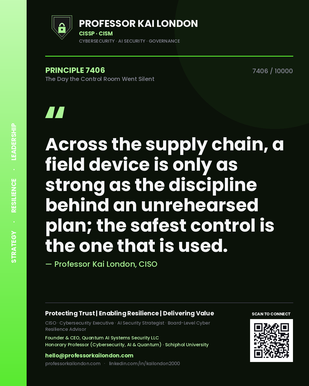 Professor Kai London principle 7406: Across the supply chain, a field device is only as strong as the discipline behind an unrehearsed plan; the safest control is the one that is used.