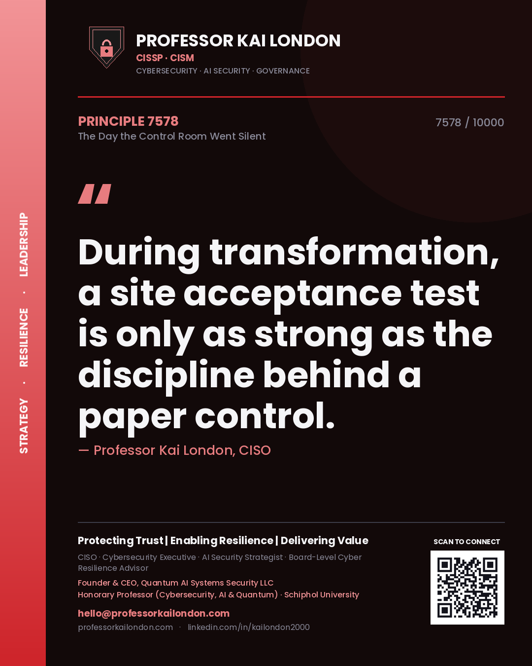 Professor Kai London principle 7578: During transformation, a site acceptance test is only as strong as the discipline behind a paper control.