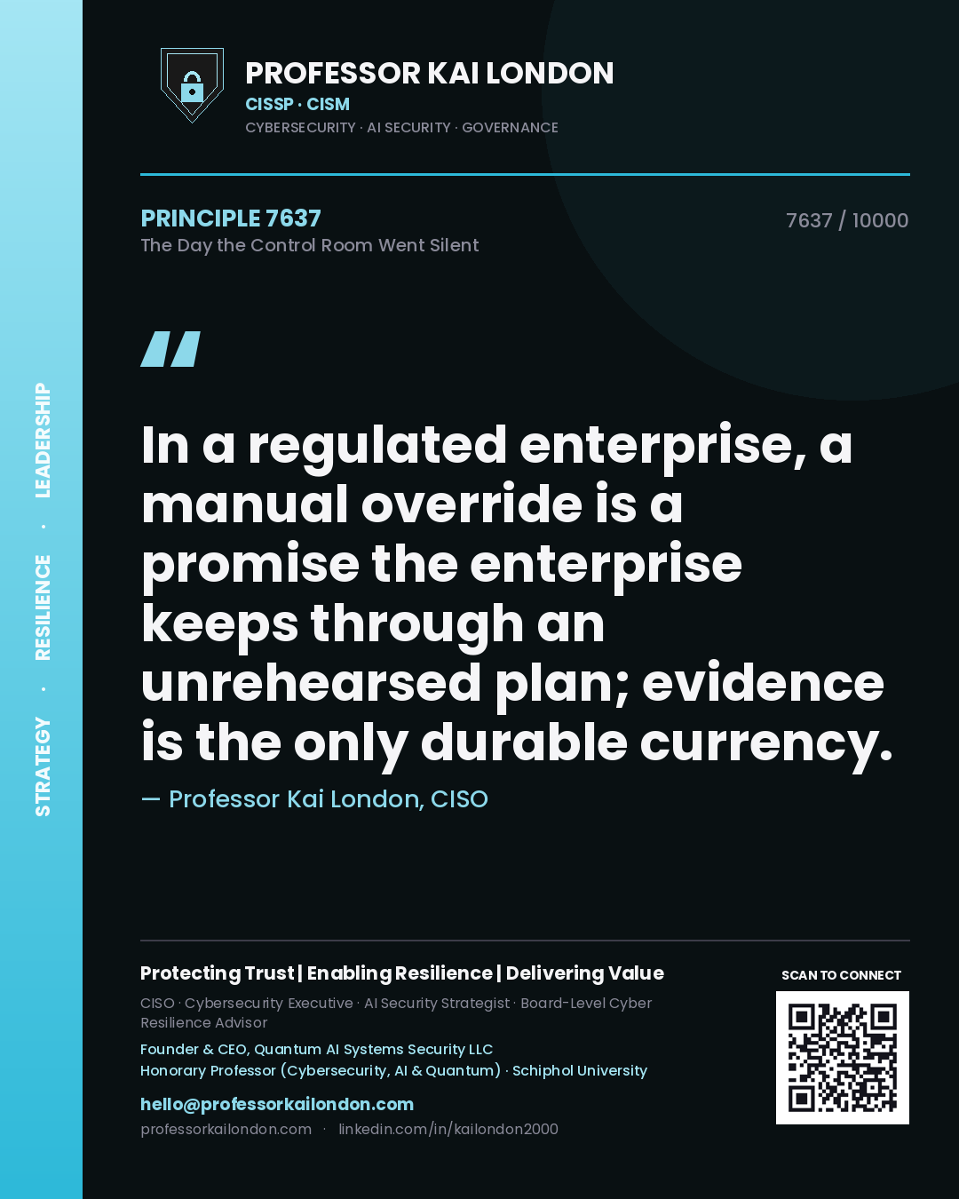 Professor Kai London principle 7637: In a regulated enterprise, a manual override is a promise the enterprise keeps through an unrehearsed plan; evidence is the only durable currency.