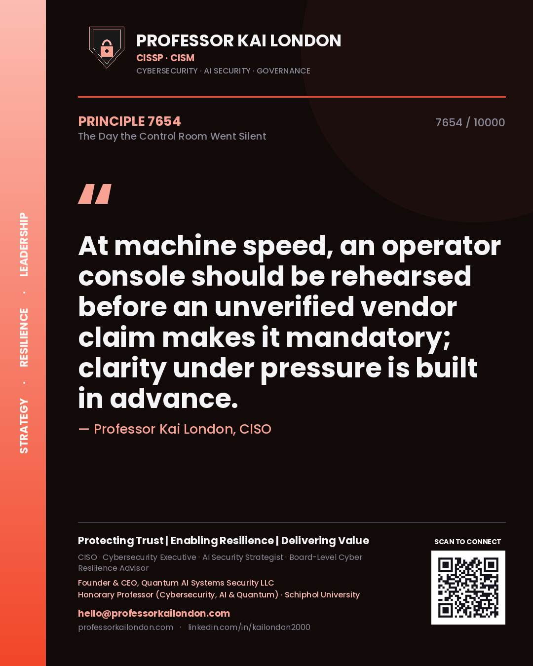 Professor Kai London principle 7654: At machine speed, an operator console should be rehearsed before an unverified vendor claim makes it mandatory; clarity under pressure is built in advance.