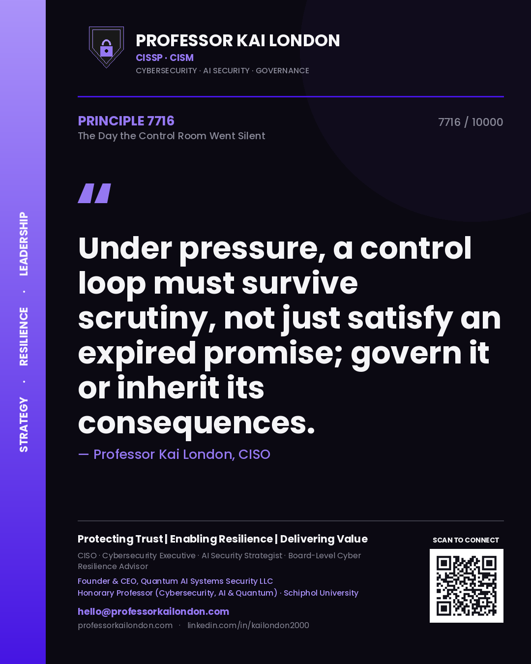 Professor Kai London principle 7716: Under pressure, a control loop must survive scrutiny, not just satisfy an expired promise; govern it or inherit its consequences.