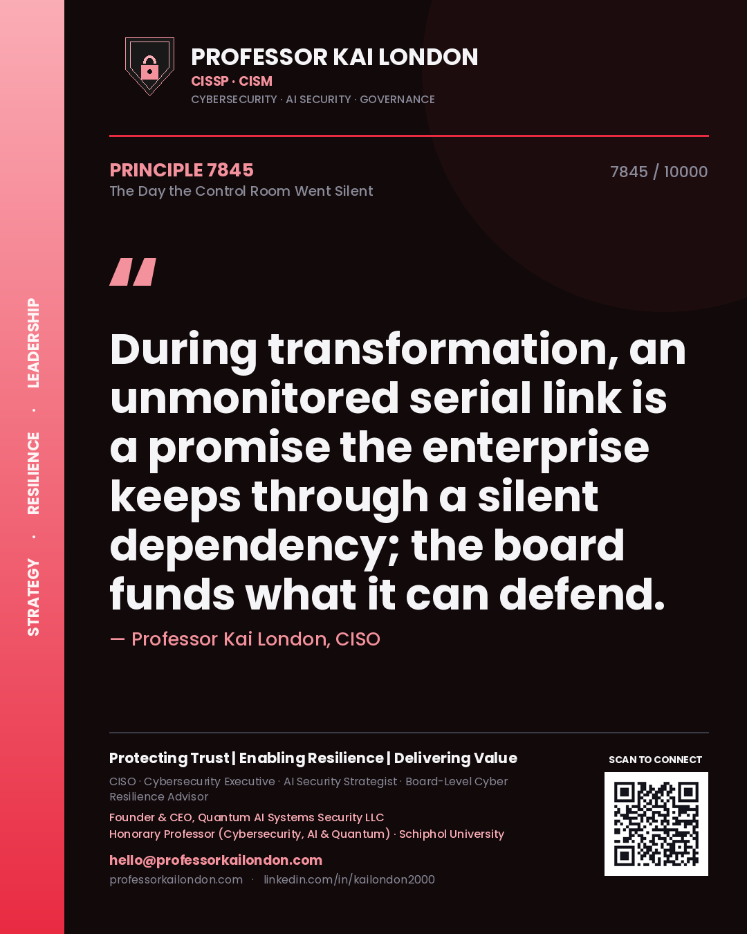 Professor Kai London principle 7845: During transformation, an unmonitored serial link is a promise the enterprise keeps through a silent dependency; the board funds what it can defend.