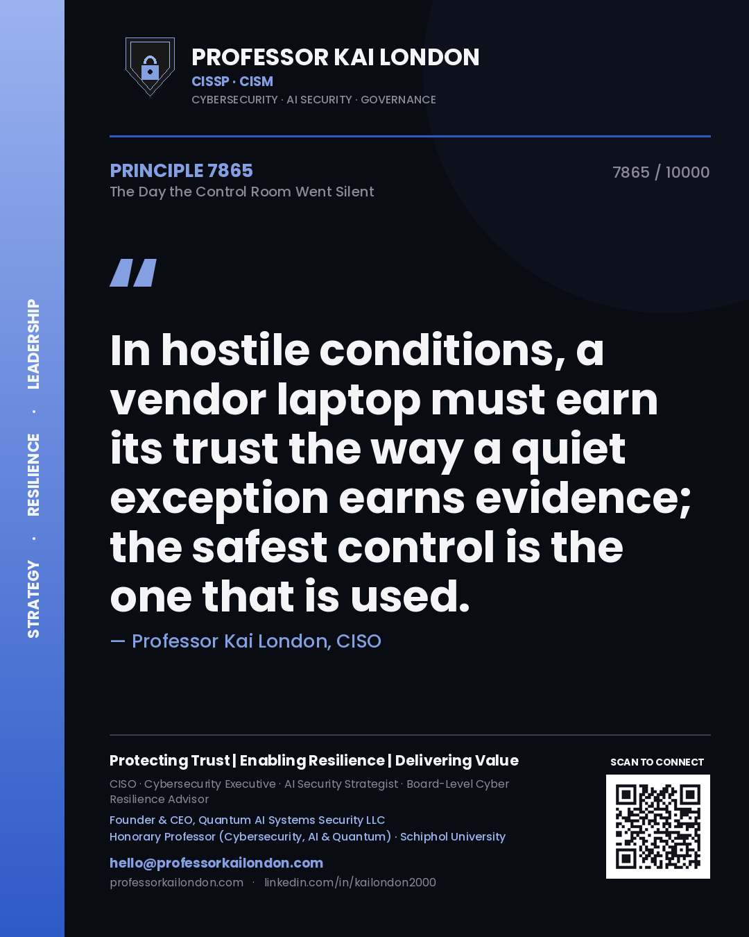 Professor Kai London principle 7865: In hostile conditions, a vendor laptop must earn its trust the way a quiet exception earns evidence; the safest control is the one that is used.