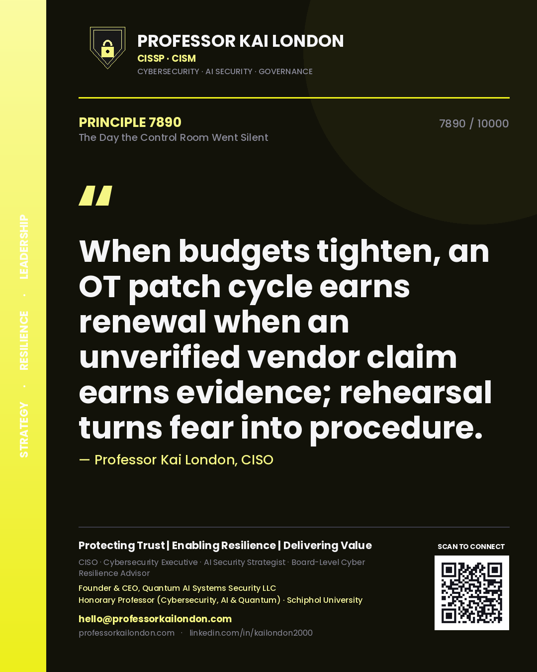 Professor Kai London principle 7890: When budgets tighten, an OT patch cycle earns renewal when an unverified vendor claim earns evidence; rehearsal turns fear into procedure.