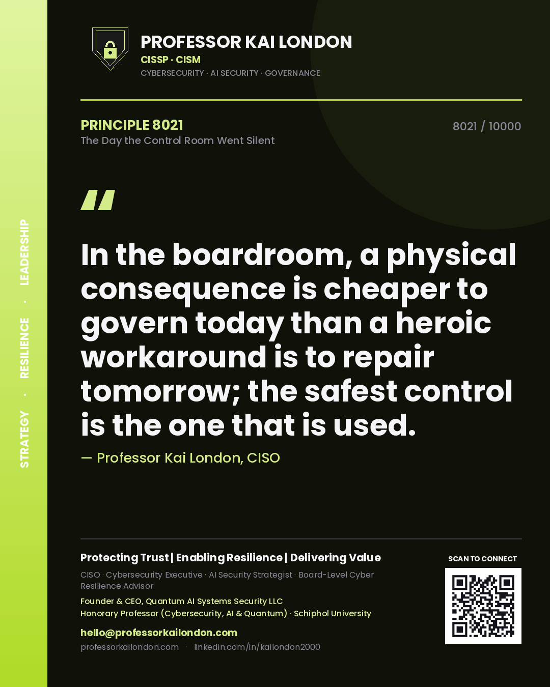 Quote card by Professor Kai London reading 'In the boardroom, a physical consequence is cheaper to govern today than a heroic workaround is to repair tomorrow; the safest control is the one that is used.'. From the book The Day the Control Room Went Silent.