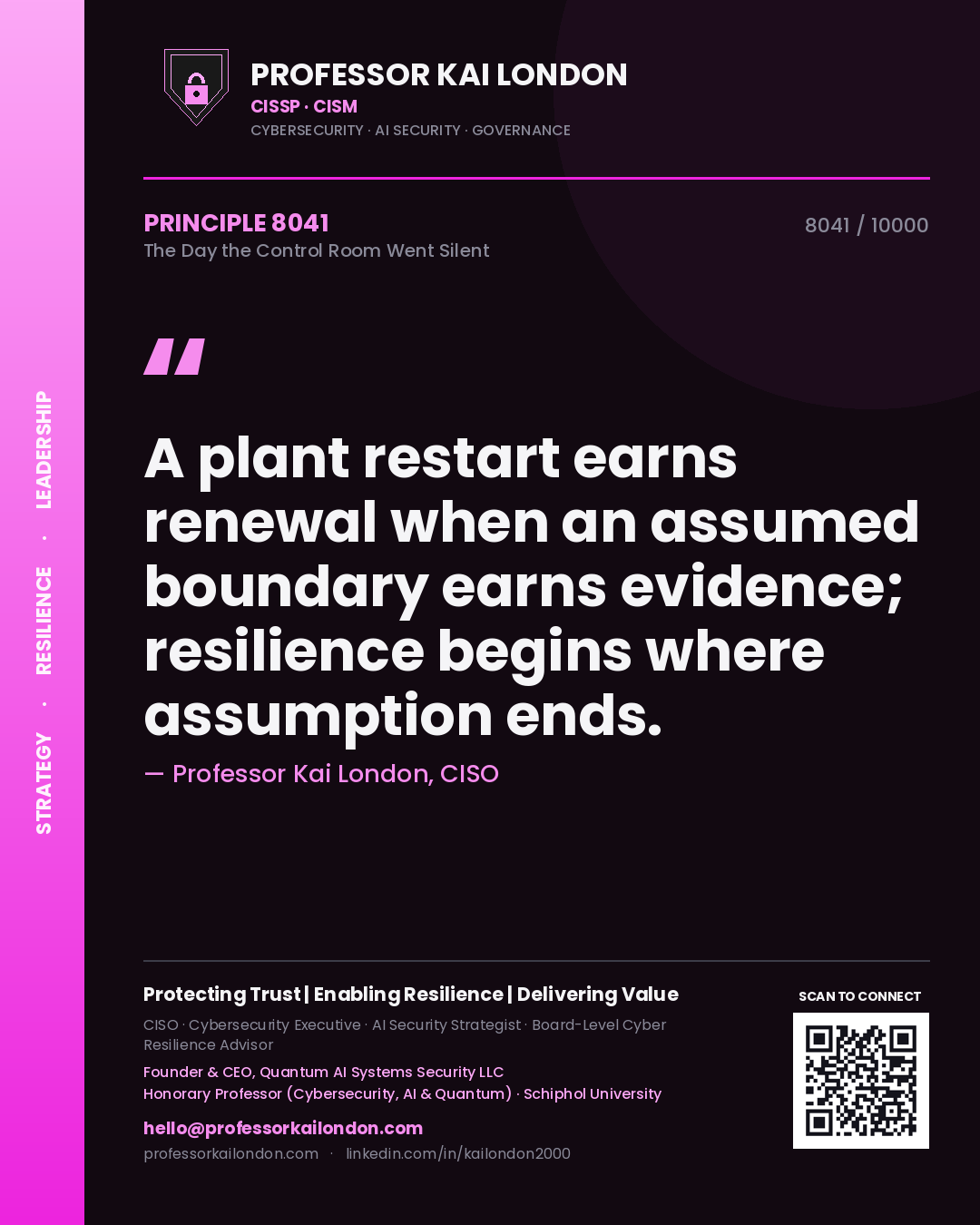 Quote card by Professor Kai London reading 'A plant restart earns renewal when an assumed boundary earns evidence; resilience begins where assumption ends.'. From the book The Day the Control Room Went Silent.