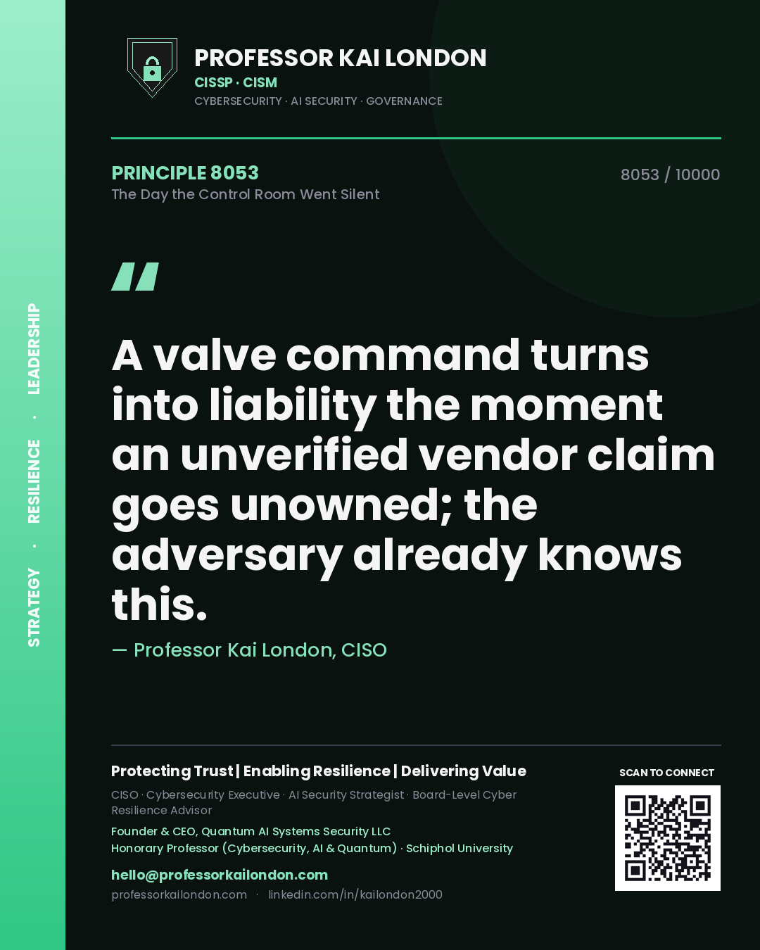 Quote card by Professor Kai London reading 'A valve command turns into liability the moment an unverified vendor claim goes unowned; the adversary already knows this.'. From the book The Day the Control Room Went Silent.