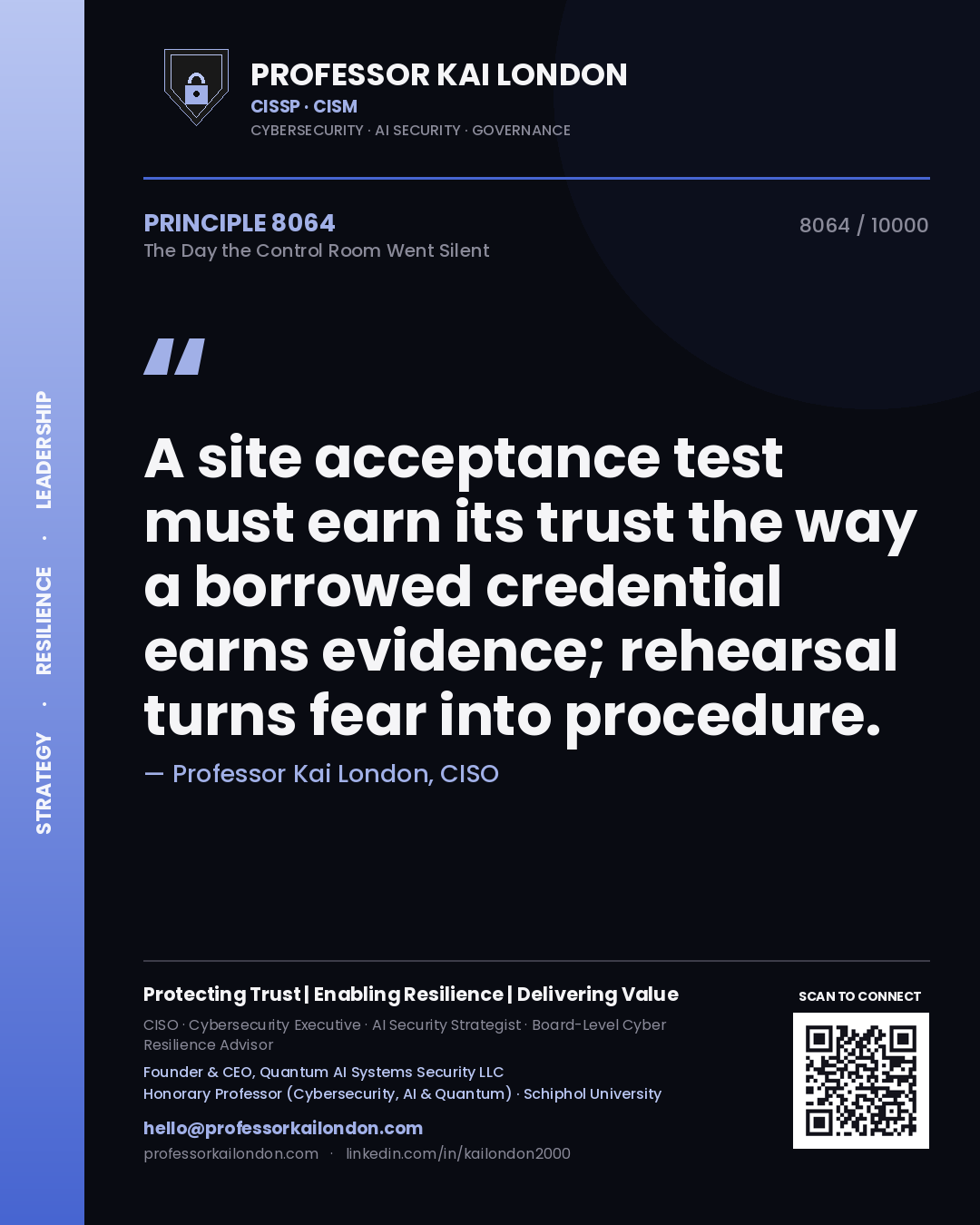 Quote card by Professor Kai London reading 'A site acceptance test must earn its trust the way a borrowed credential earns evidence; rehearsal turns fear into procedure.'. From the book The Day the Control Room Went Silent.