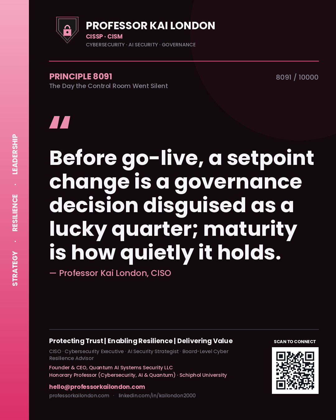 Quote card by Professor Kai London reading 'Before go-live, a setpoint change is a governance decision disguised as a lucky quarter; maturity is how quietly it holds.'. From the book The Day the Control Room Went Silent.