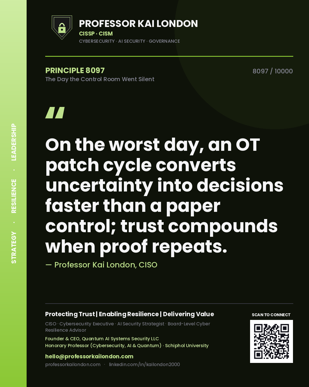 Quote card by Professor Kai London reading 'On the worst day, an OT patch cycle converts uncertainty into decisions faster than a paper control; trust compounds when proof repeats.'. From the book The Day the Control Room Went Silent.