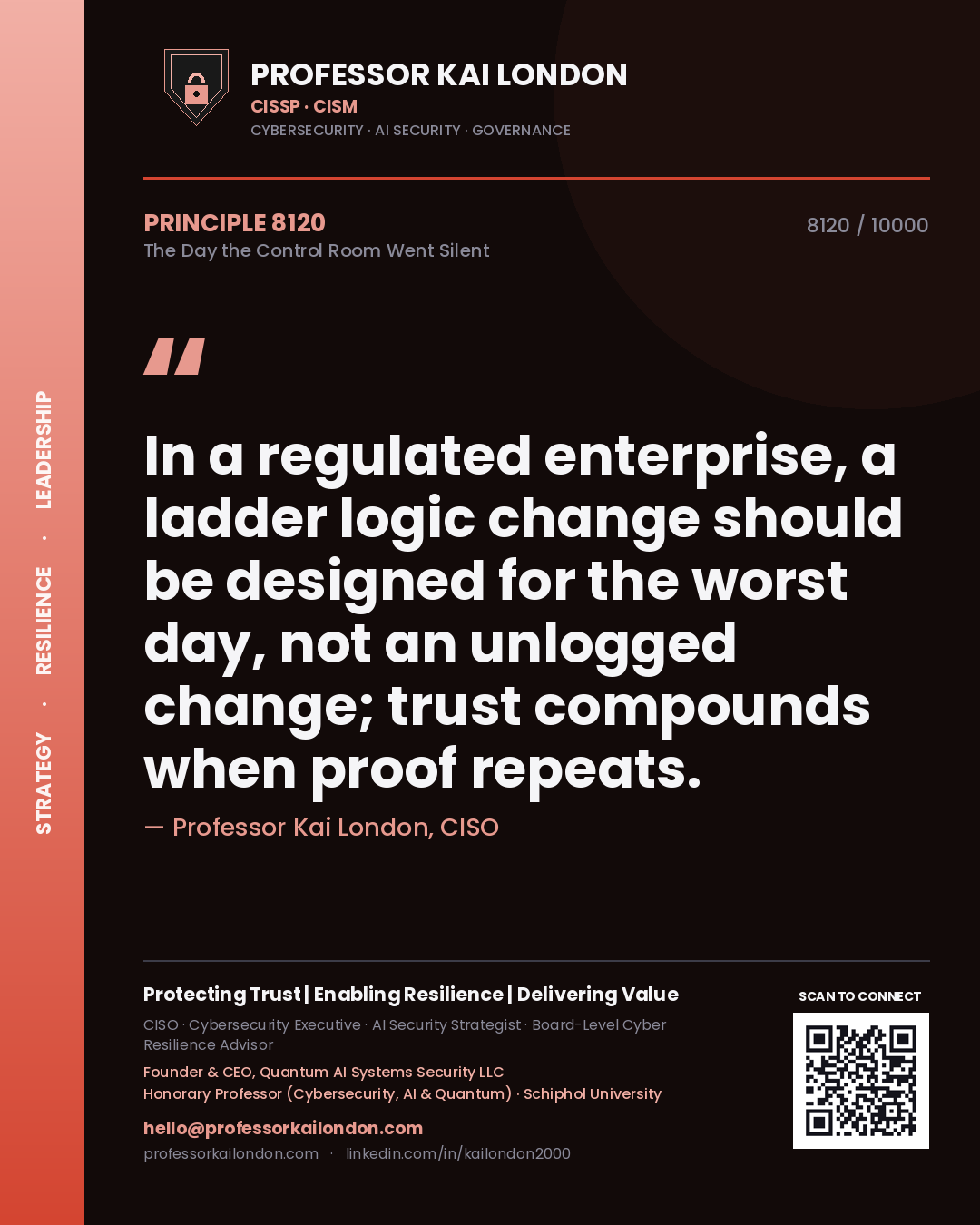 Professor Kai London principle 8120: In a regulated enterprise, a ladder logic change should be designed for the worst day, not an unlogged change; trust compounds when proof repeats.