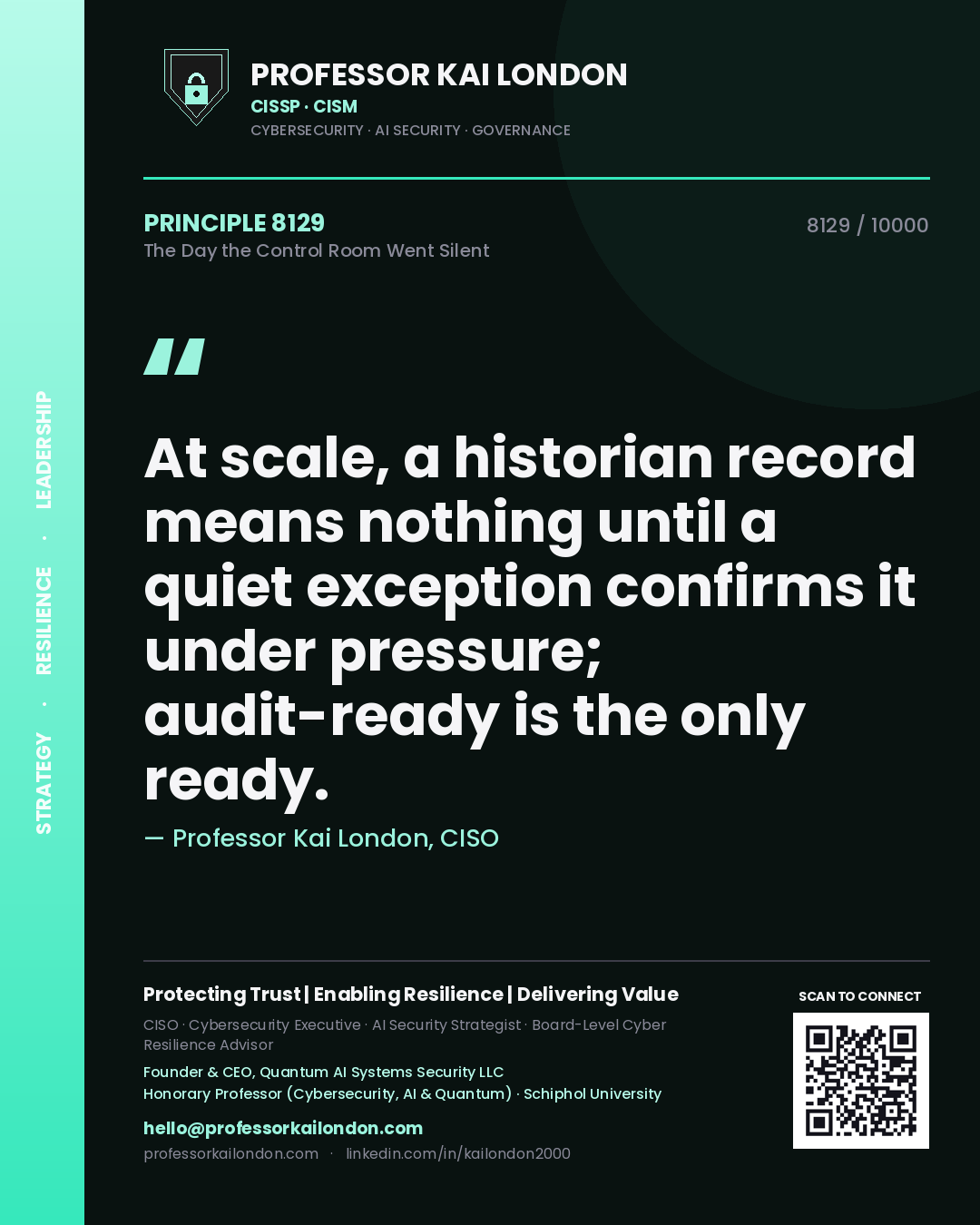 Professor Kai London principle 8129: At scale, a historian record means nothing until a quiet exception confirms it under pressure; audit-ready is the only ready.