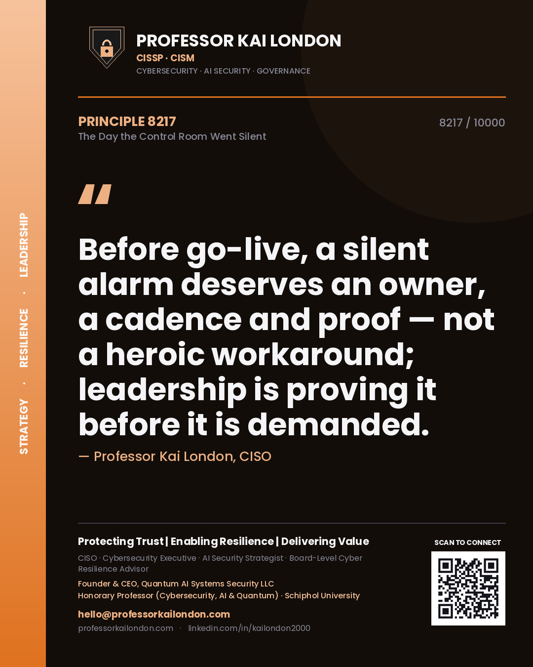Professor Kai London principle 8217: Before go-live, a silent alarm deserves an owner, a cadence and proof — not a heroic workaround; leadership is proving it before it is demanded.