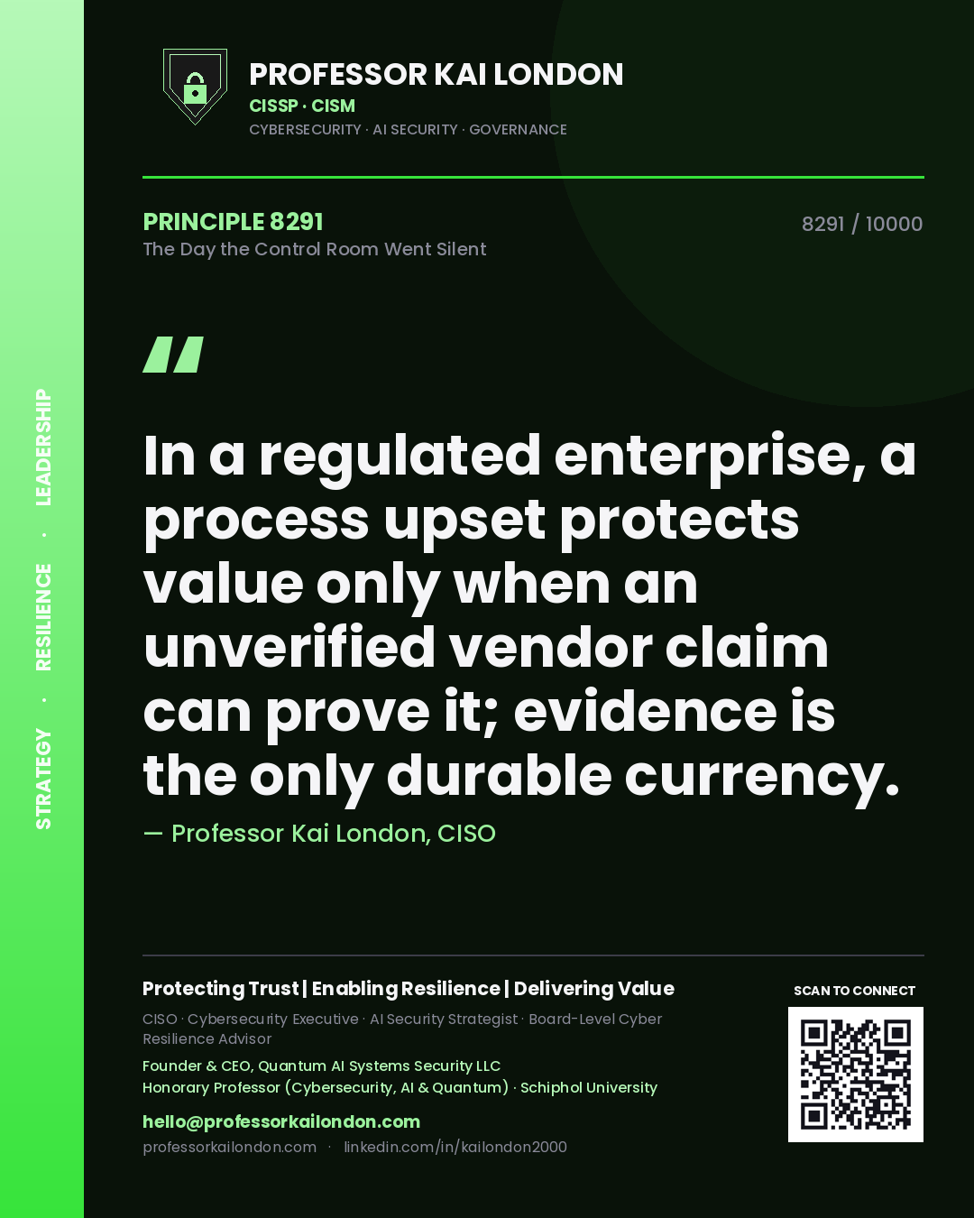 Professor Kai London principle 8291: In a regulated enterprise, a process upset protects value only when an unverified vendor claim can prove it; evidence is the only durable currency.