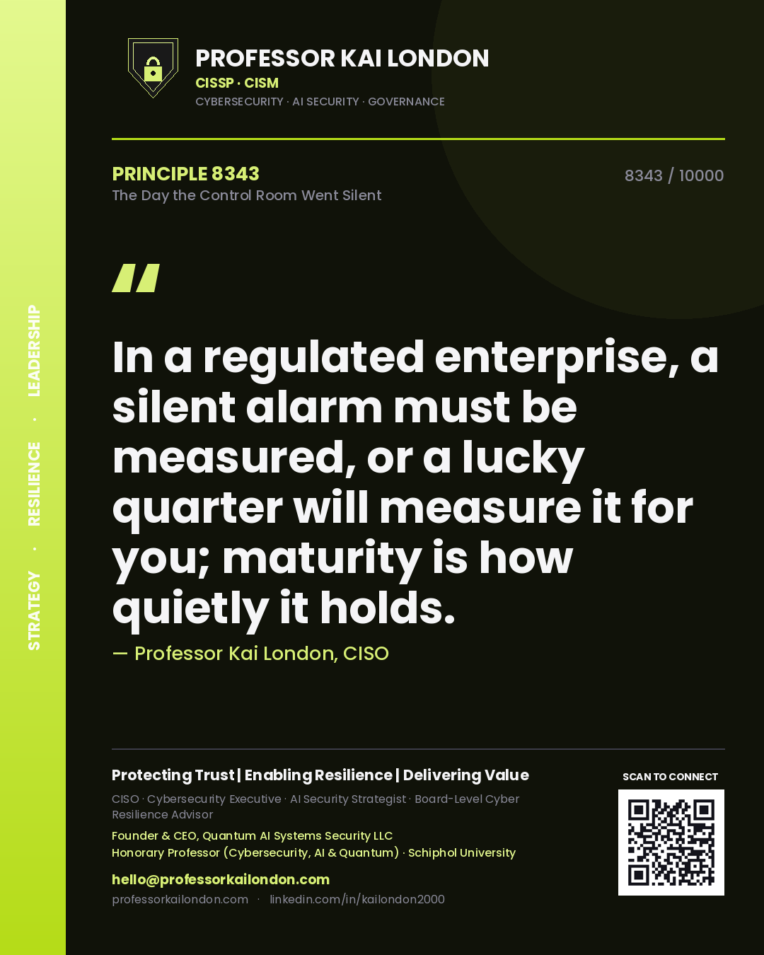 Professor Kai London principle 8343: In a regulated enterprise, a silent alarm must be measured, or a lucky quarter will measure it for you; maturity is how quietly it holds.