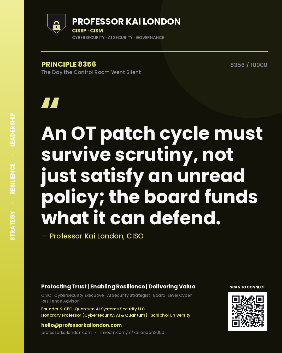 Professor Kai London principle 8356: An OT patch cycle must survive scrutiny, not just satisfy an unread policy; the board funds what it can defend.